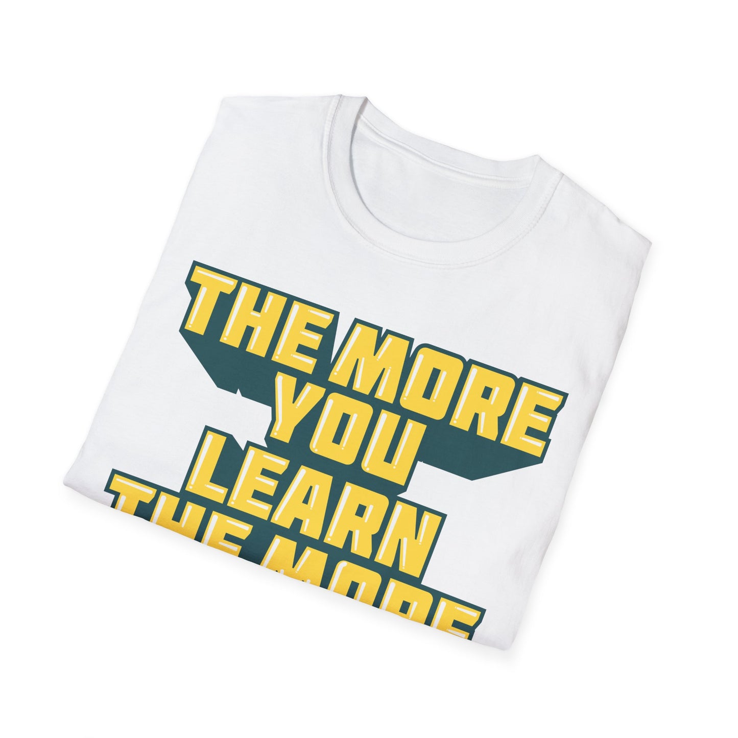 The More You Learn The More You Earn Unisex Softstyle T-Shirt