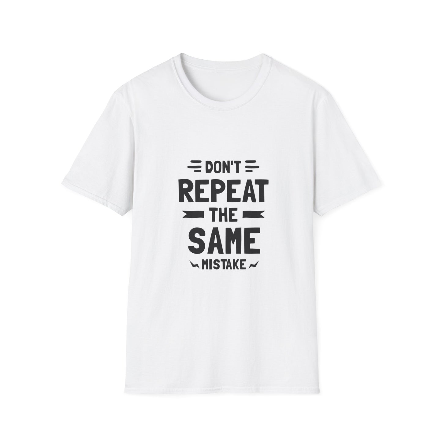Don't Repeat The Same Mistake Unisex Softstyle T-Shirt