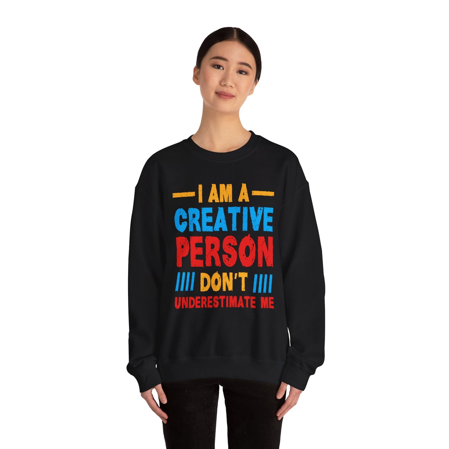 I Am A Creative Person Don't Understimate Me Unisex Heavy Blend™ Crewneck Sweatshirt