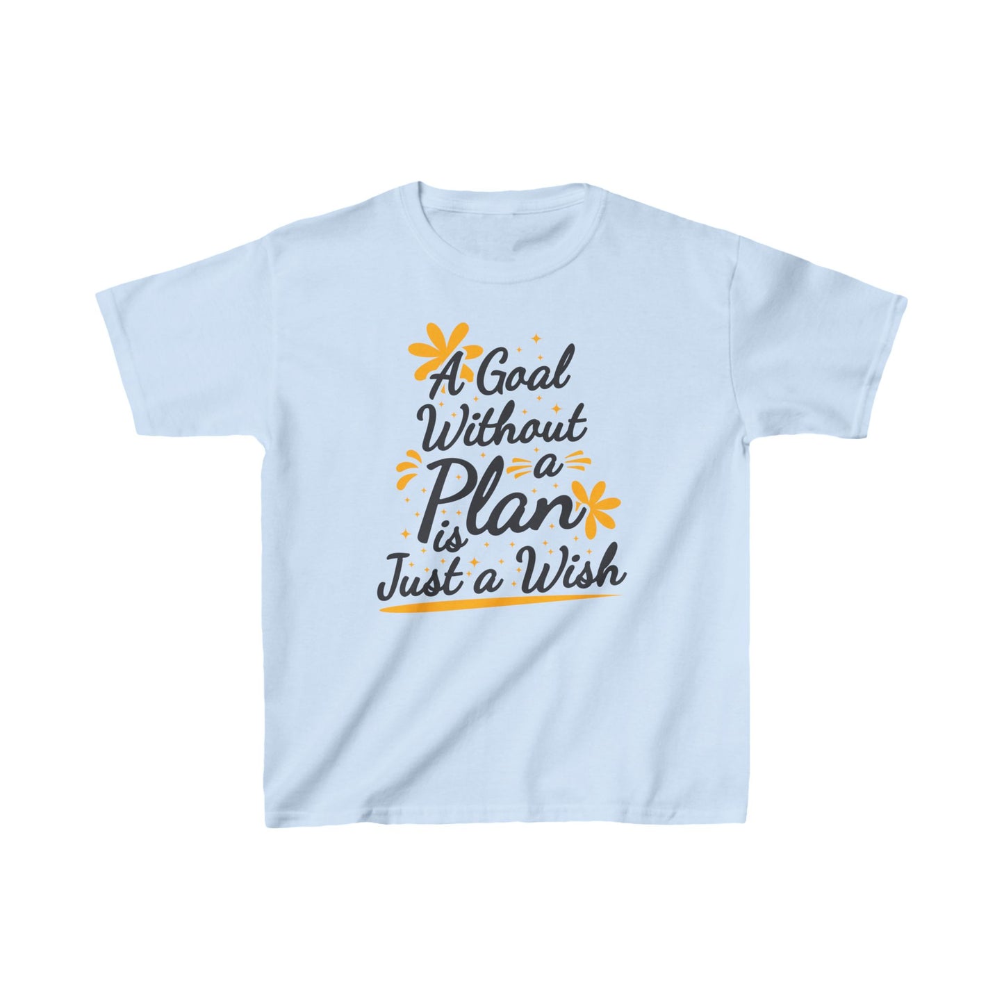 A Goal Without A Plan Is Just A Wish Kids Heavy Cotton™ Tee