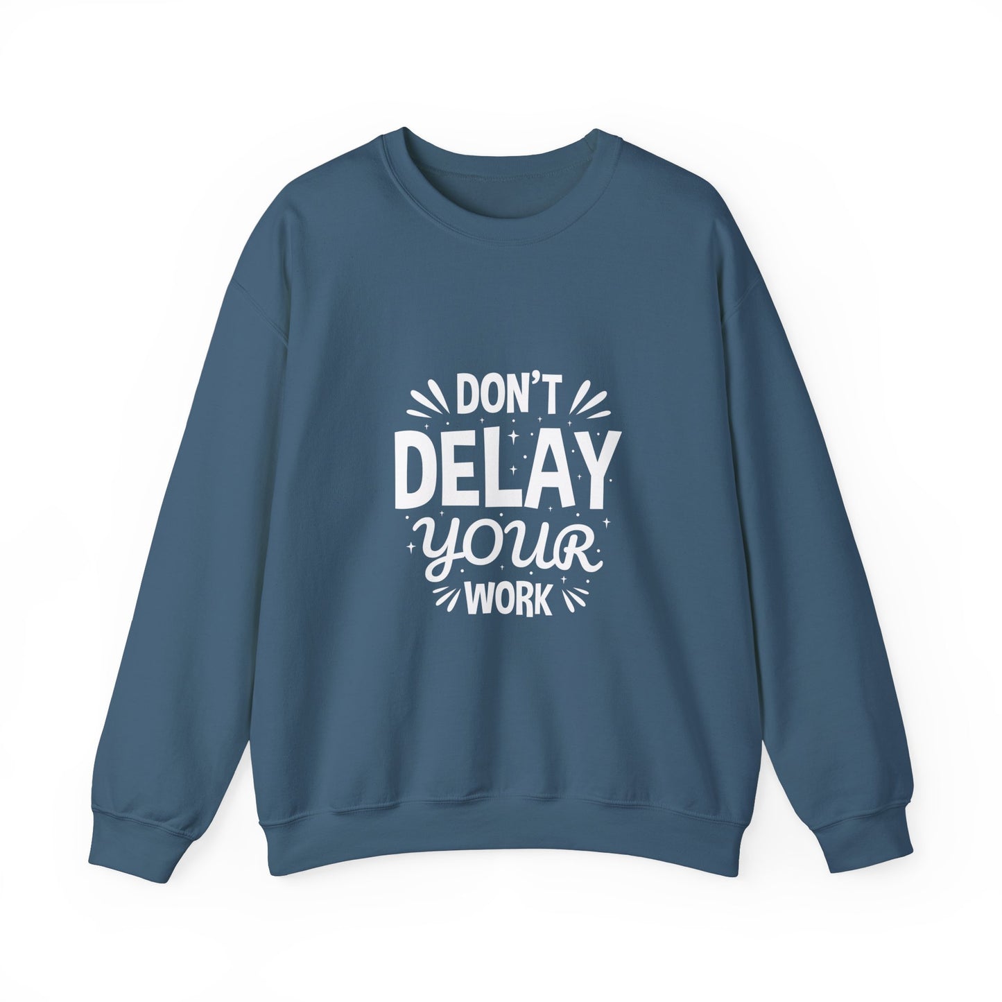 Don' T Delay Your Work Unisex Heavy Blend™ Crewneck Sweatshirt