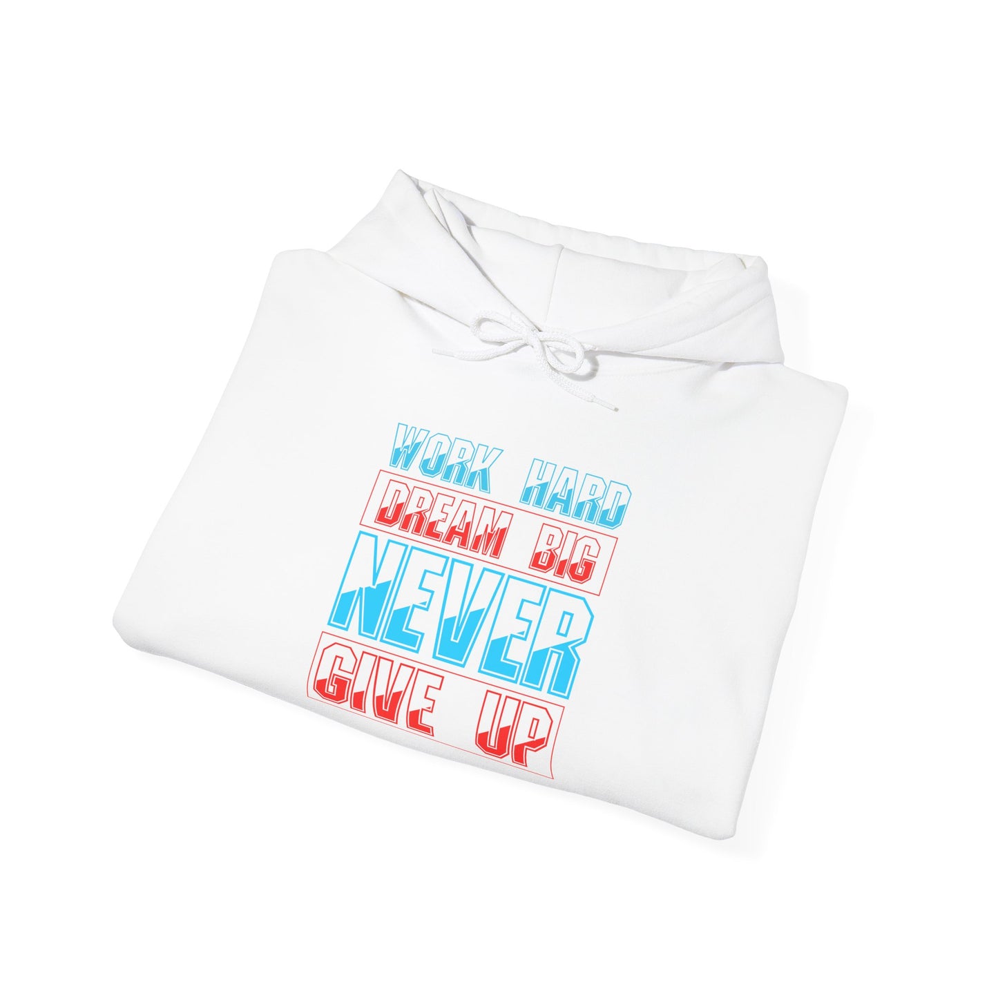 Work Hard Dream Big Never Give Up Unisex Heavy Blend™ Hooded Sweatshirt