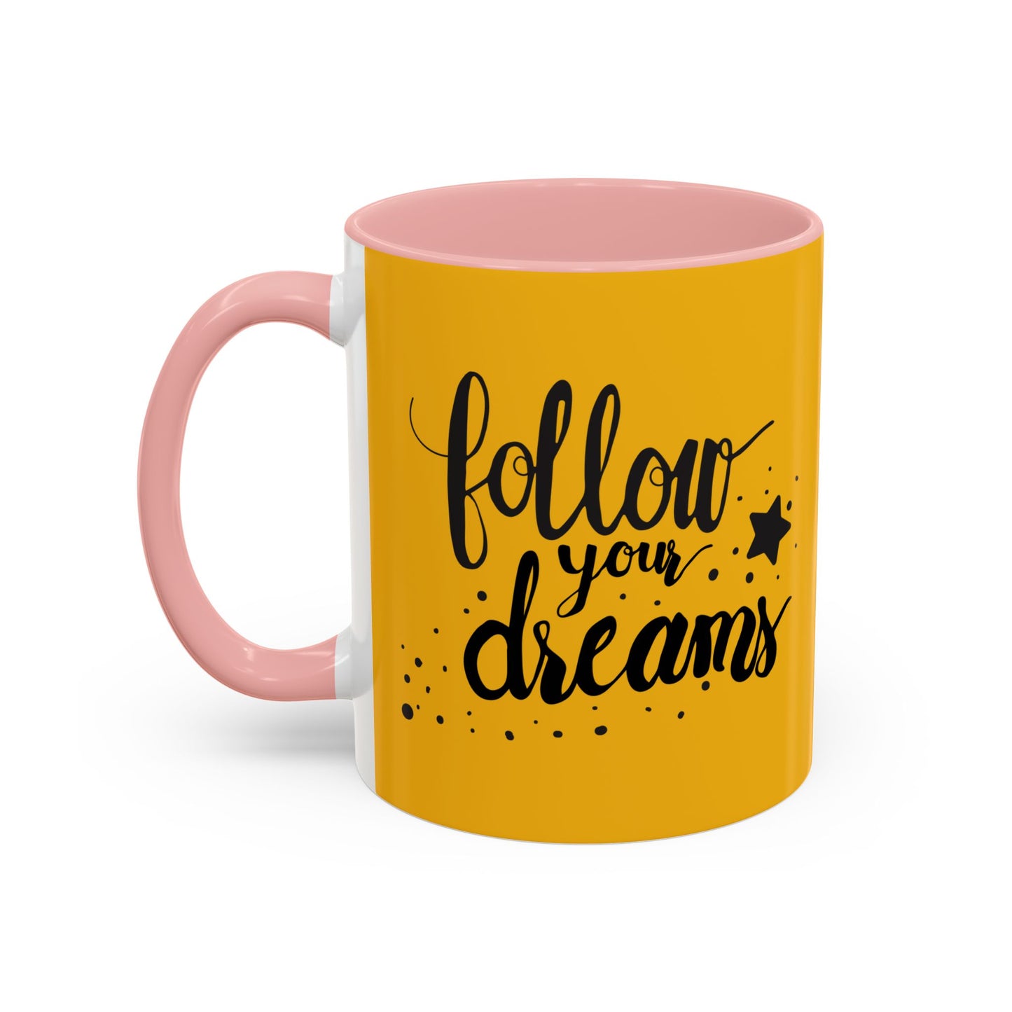 Follow Your Dreams Accent Coffee Mug (11, 15oz)