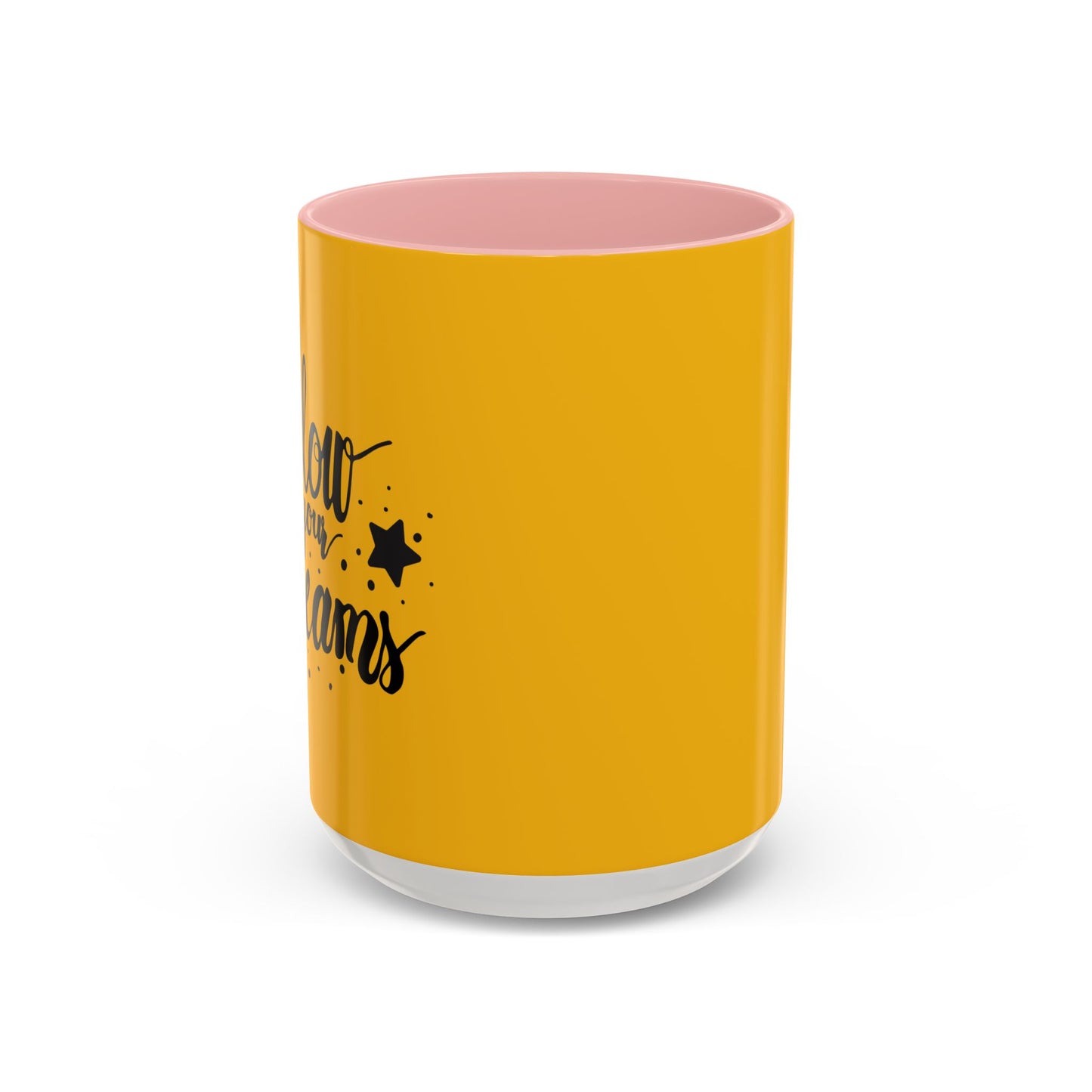 Follow Your Dreams Accent Coffee Mug (11, 15oz)