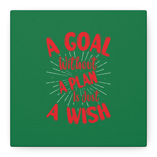 A Goal Without A Plan Is Just A Wish Matte Canvas, Stretched, 1.25"
