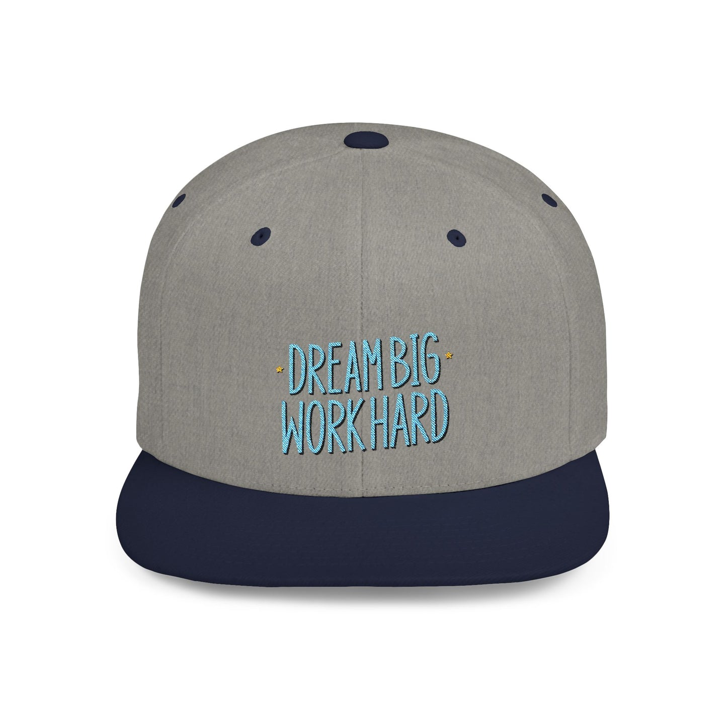 Dream Big Work Hard Flat Bill Snapback