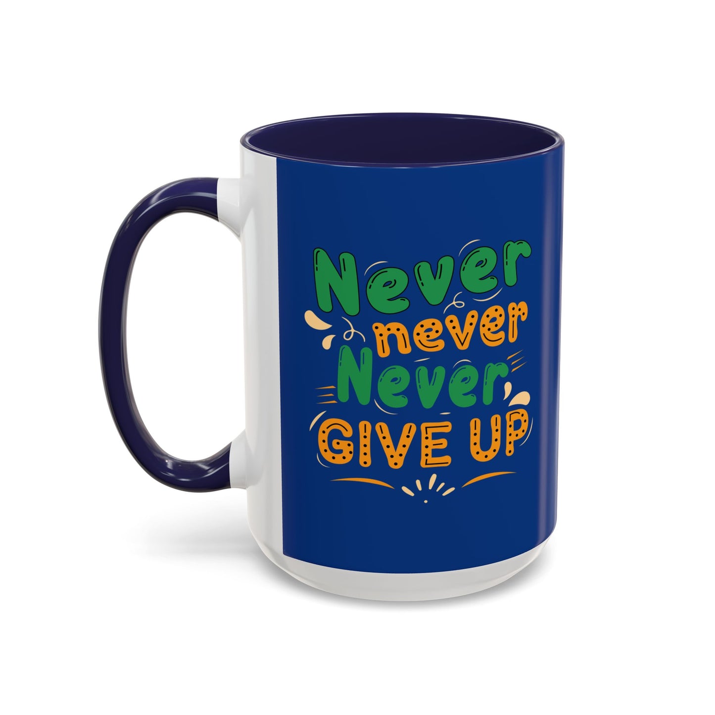 Never Never Never Give Up Accent Coffee Mug (11, 15oz)