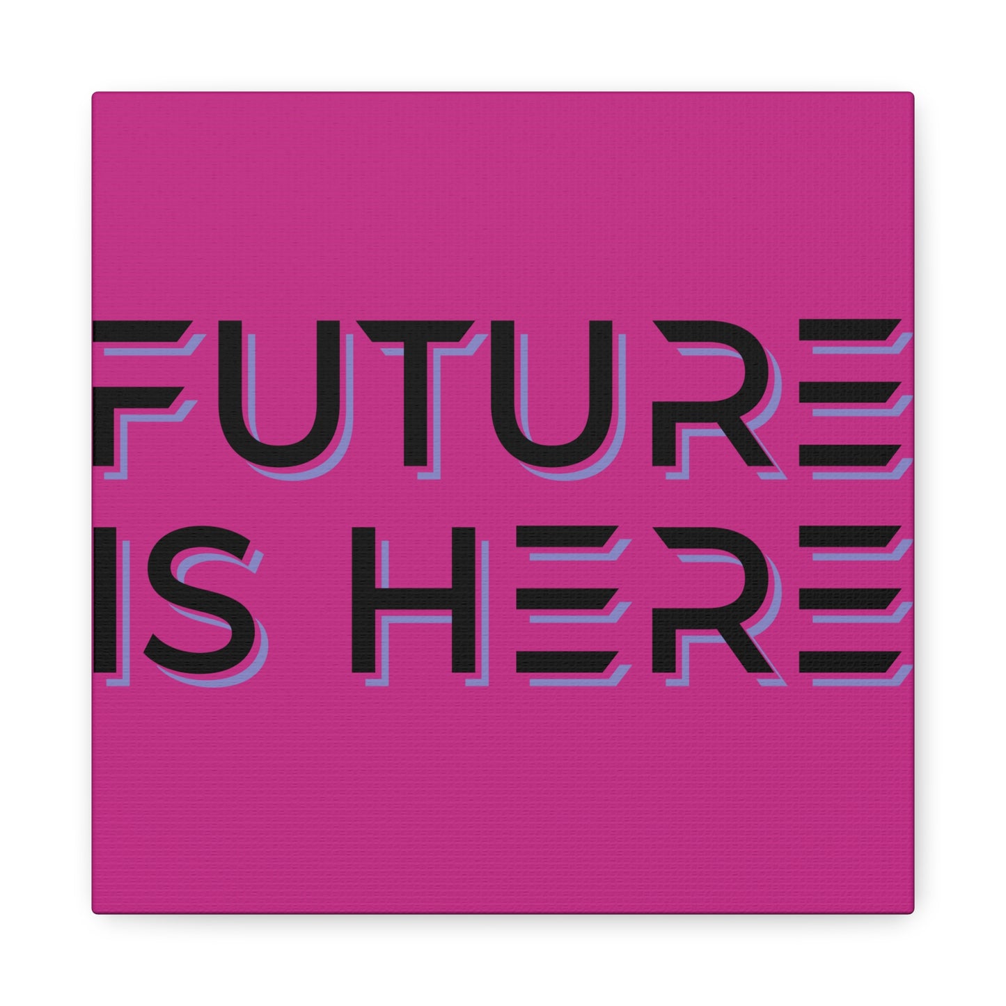 Future Is Here Matte Canvas, Stretched, 1.25"