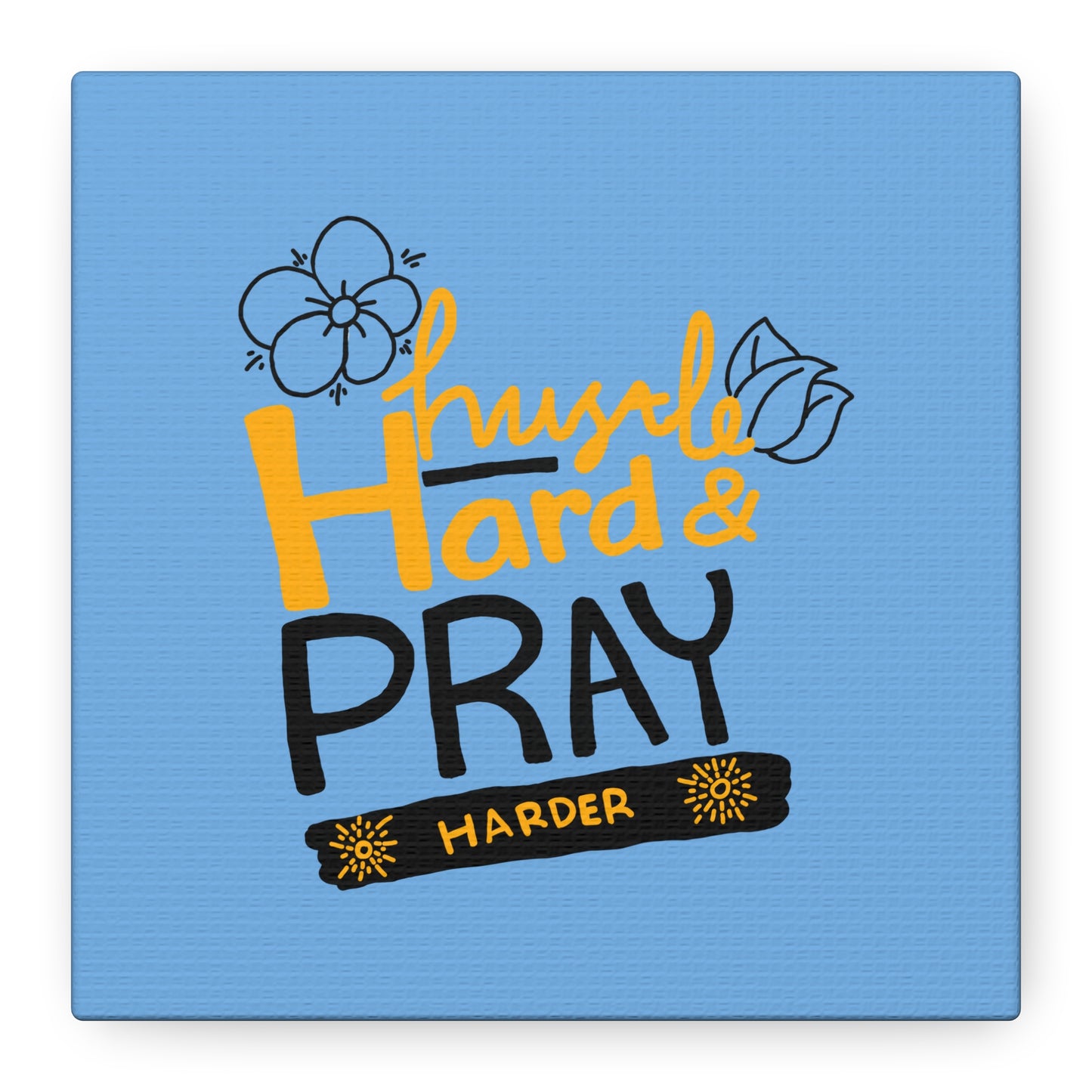 Hustle Hard And Pray Harder Matte Canvas, Stretched, 1.25"