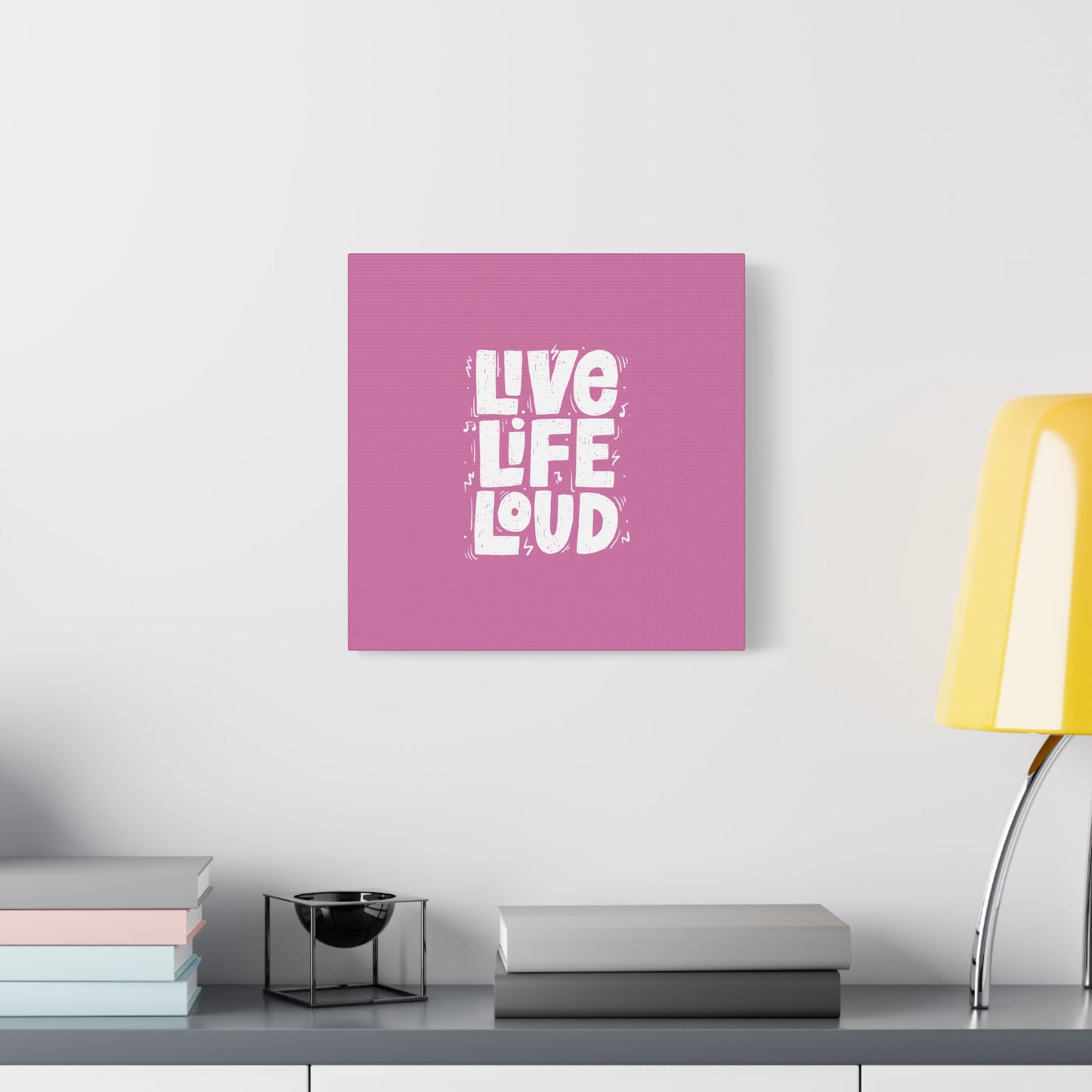 Live Life Loud Matte Canvas, Stretched, 1.25"