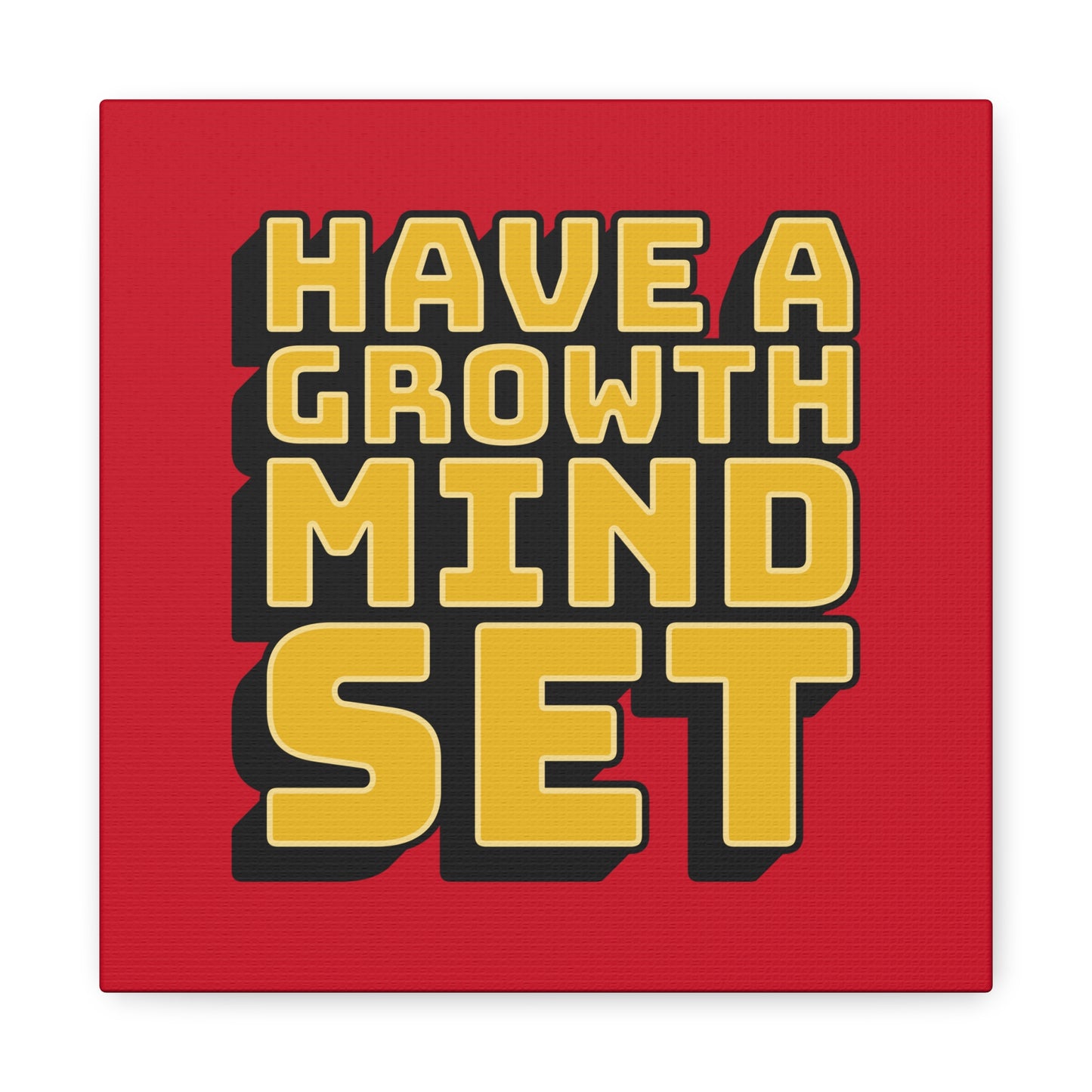 Have A Growth Mind Set Matte Canvas, Stretched, 1.25"