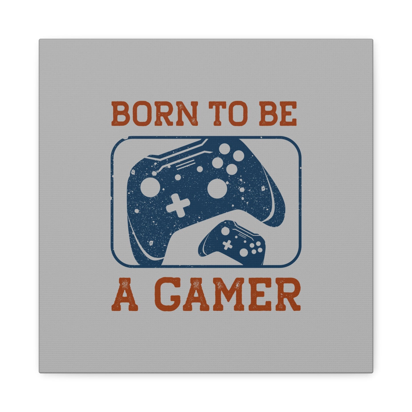 Born To Be A Gamer Matte Canvas, Stretched, 1.25"