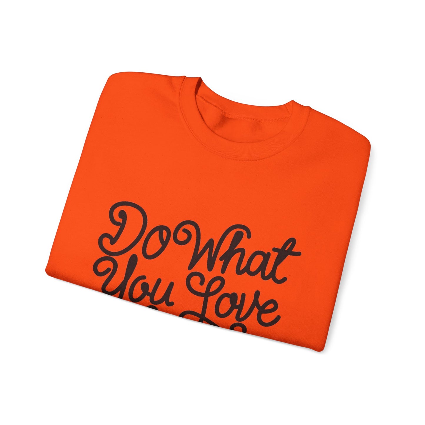 Do What You Love And Do It A Lot Unisex Heavy Blend™ Crewneck Sweatshirt