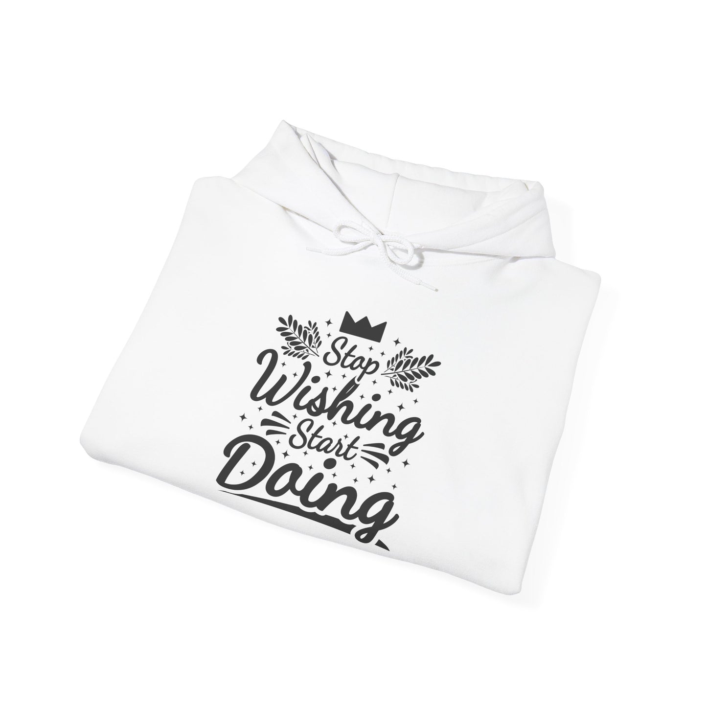 Stop Wishing Start Doing Unisex Heavy Blend™ Hooded Sweatshirt