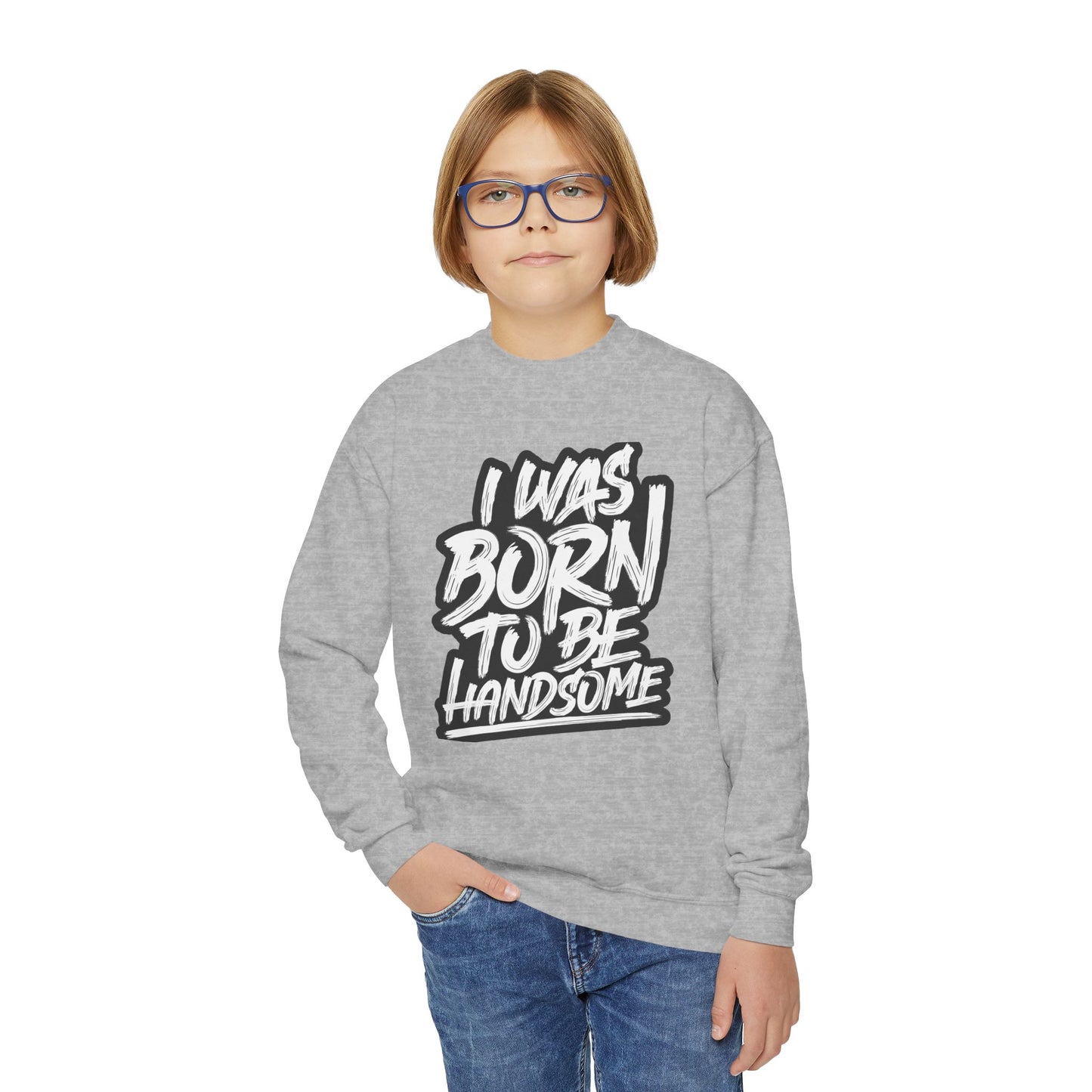 I Was Born To Be Handsome Youth Crewneck Sweatshirt