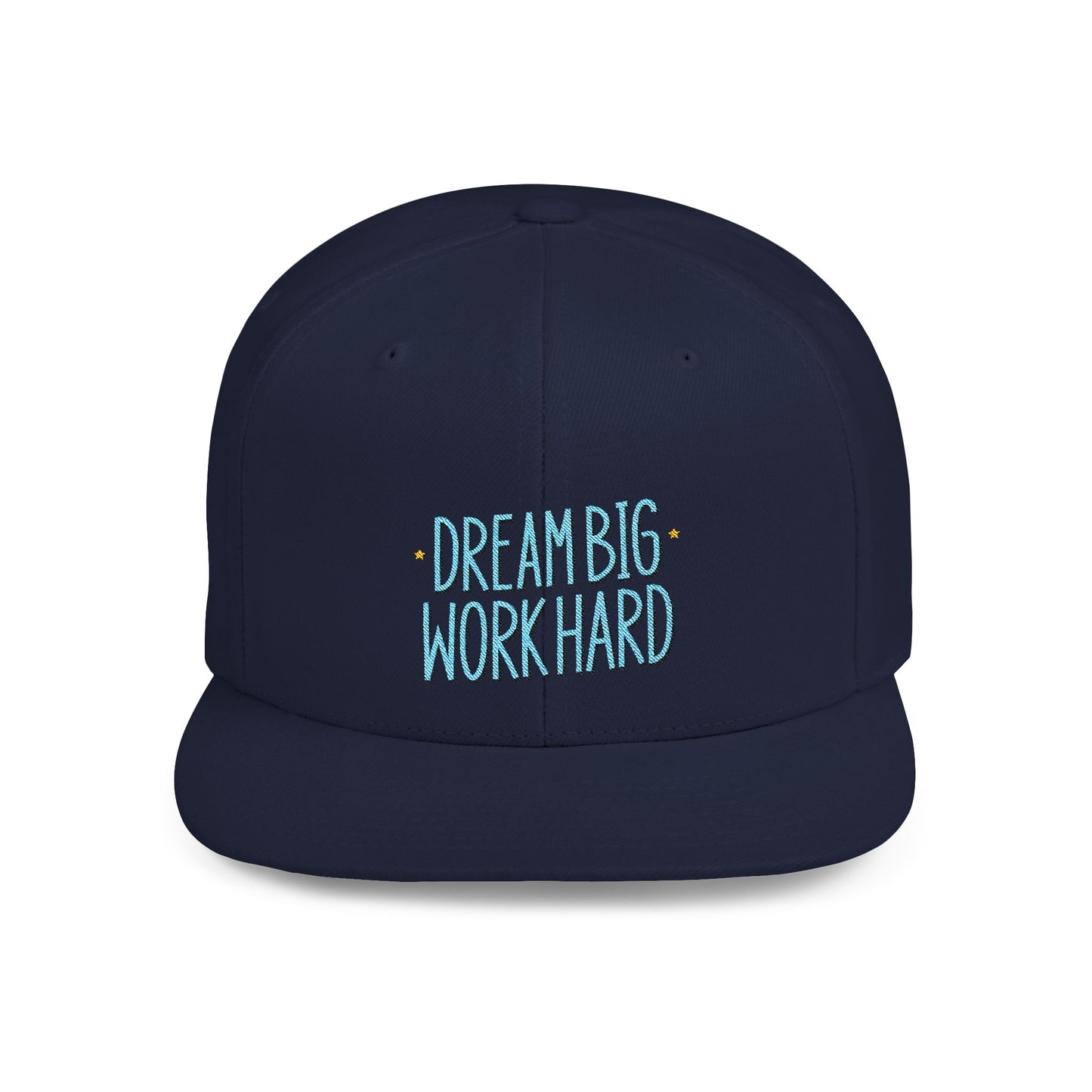 Dream Big Work Hard Flat Bill Snapback