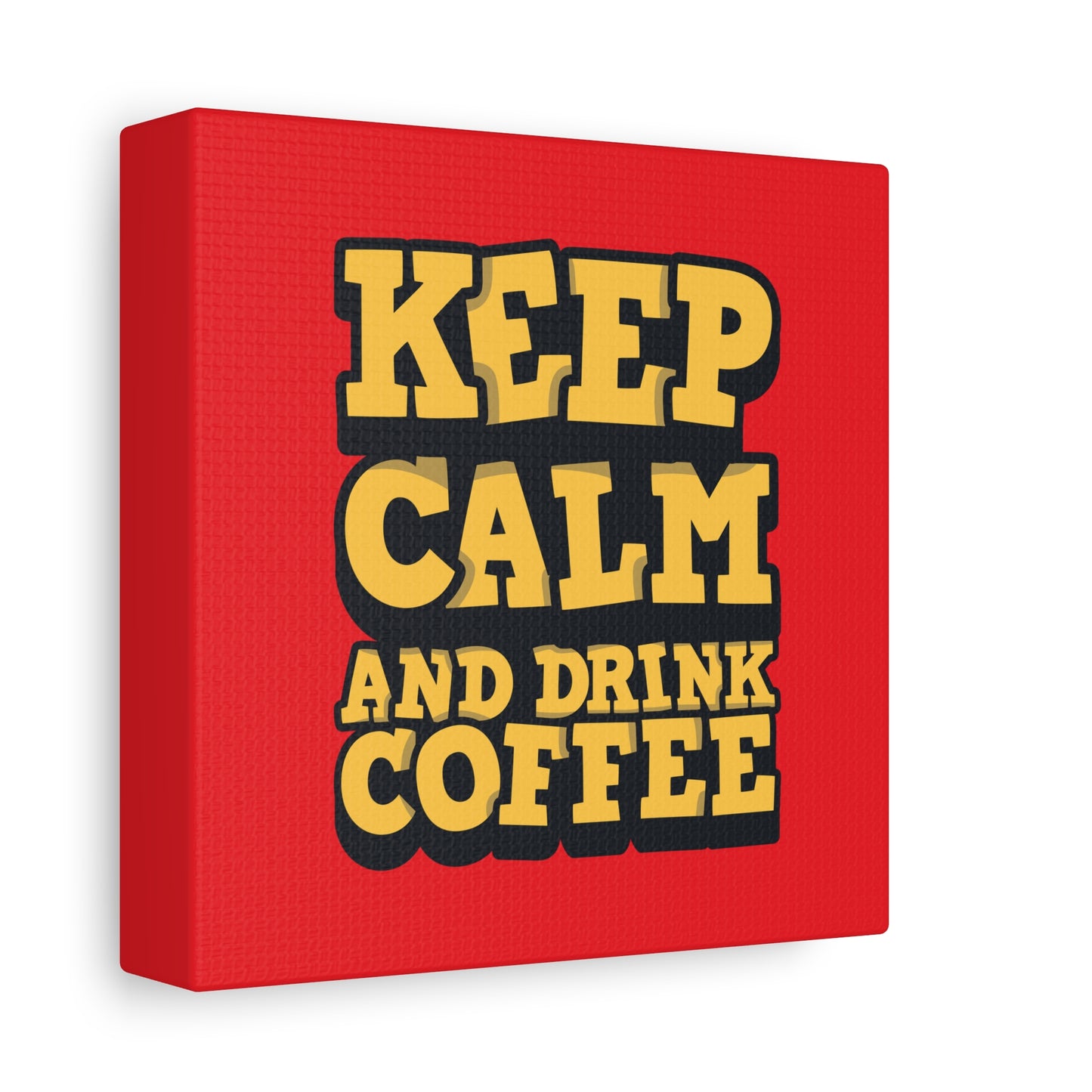 Keep Calm And Drink Coffee Matte Canvas, Stretched, 1.25"