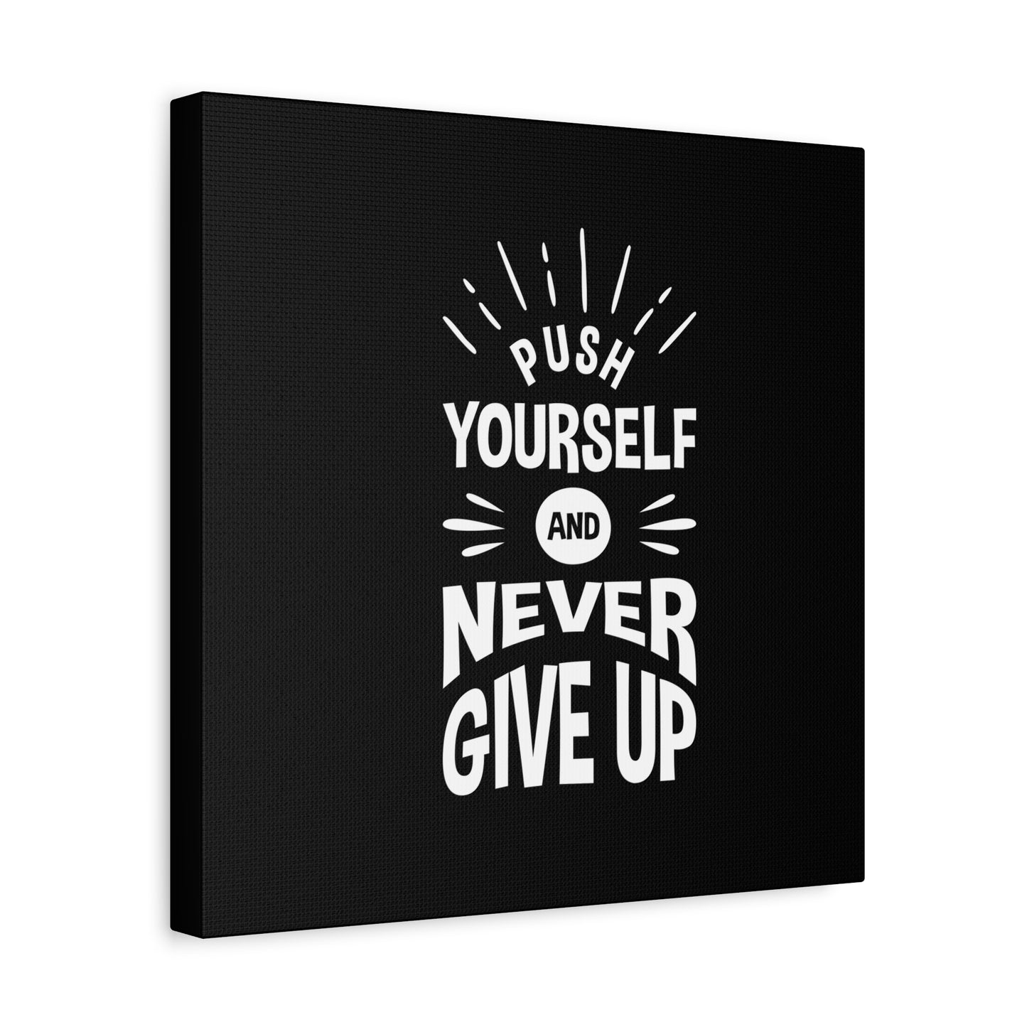Push Yourself And Never Give Up Matte Canvas, Stretched, 1.25"