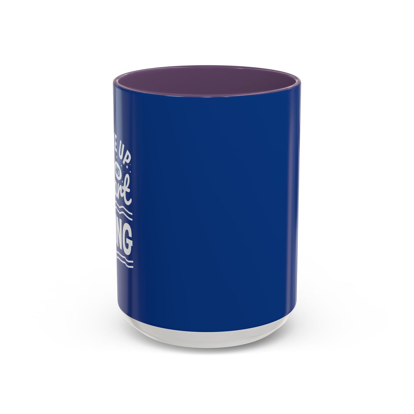 Wake Up And Start Doing Accent Coffee Mug (11, 15oz)