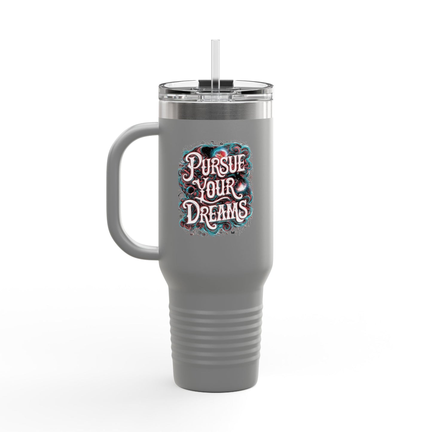 Pursue Your Dreams Insulated Travel Mug, 40oz