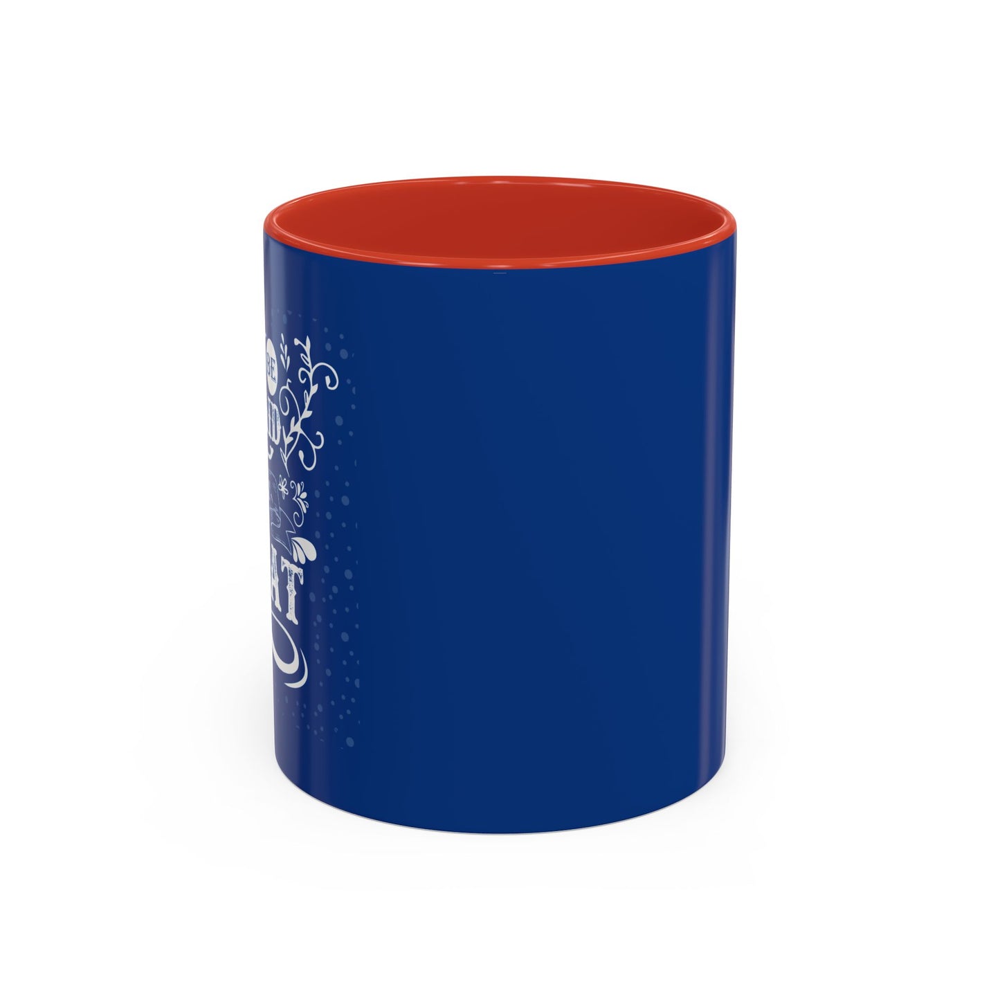 Don't Be Afraid To Be Great Accent Coffee Mug (11, 15oz)