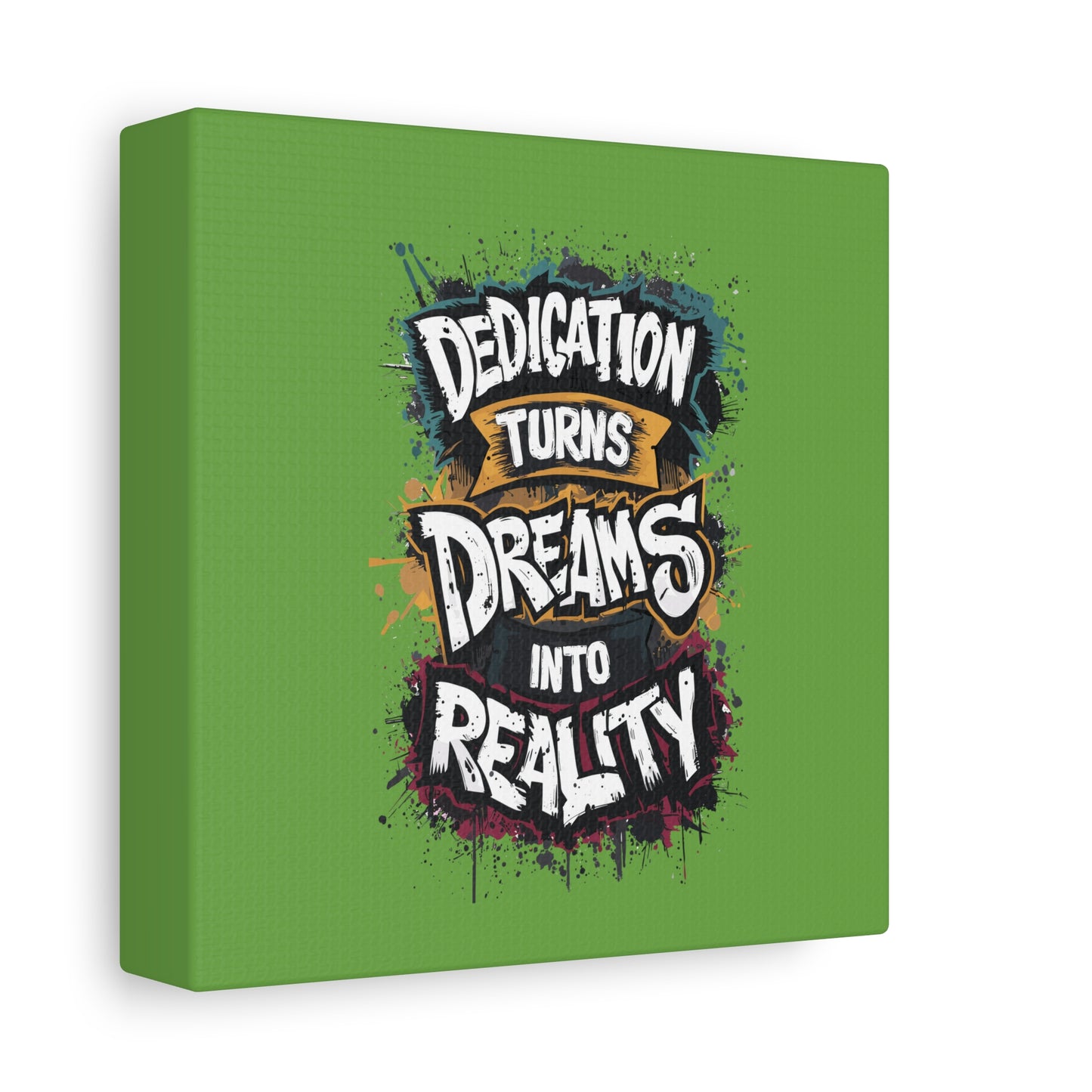 Dedication Turns Dreams Into Reality Matte Canvas, Stretched, 1.25"