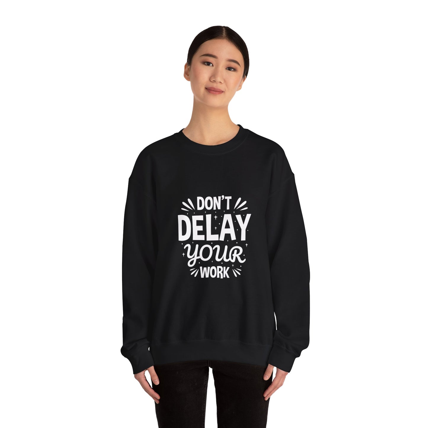 Don' T Delay Your Work Unisex Heavy Blend™ Crewneck Sweatshirt