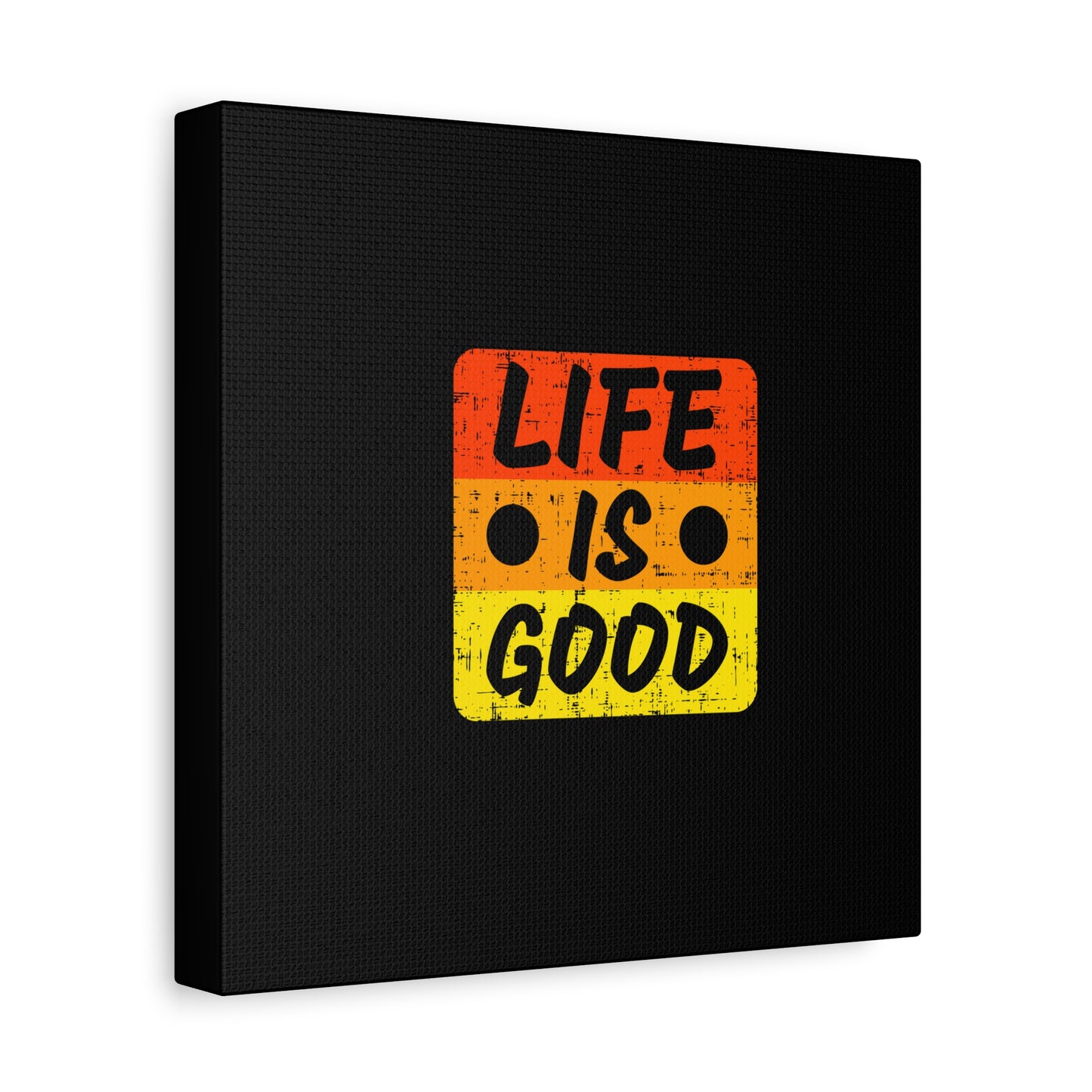 Life Is Good Matte Canvas, Stretched, 1.25"