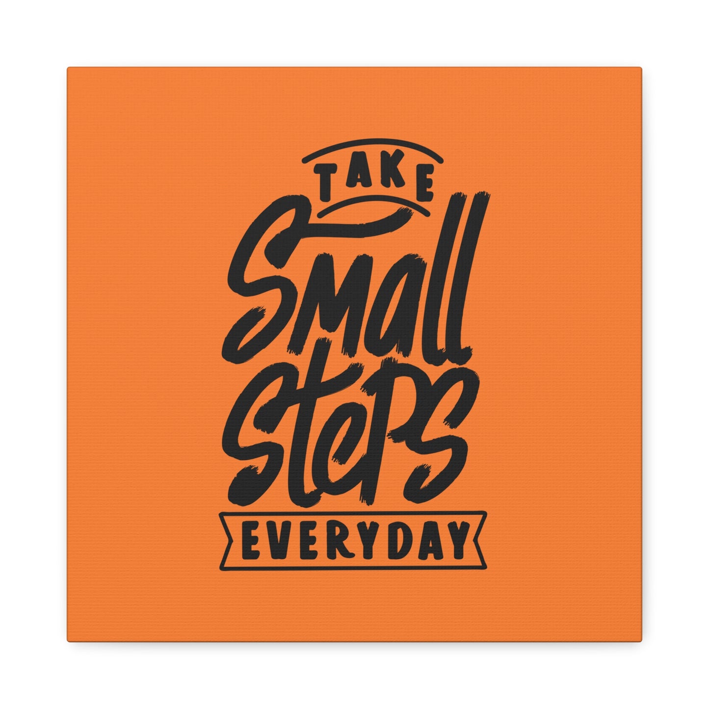 Take Small Steps Everyday Matte Canvas, Stretched, 1.25"