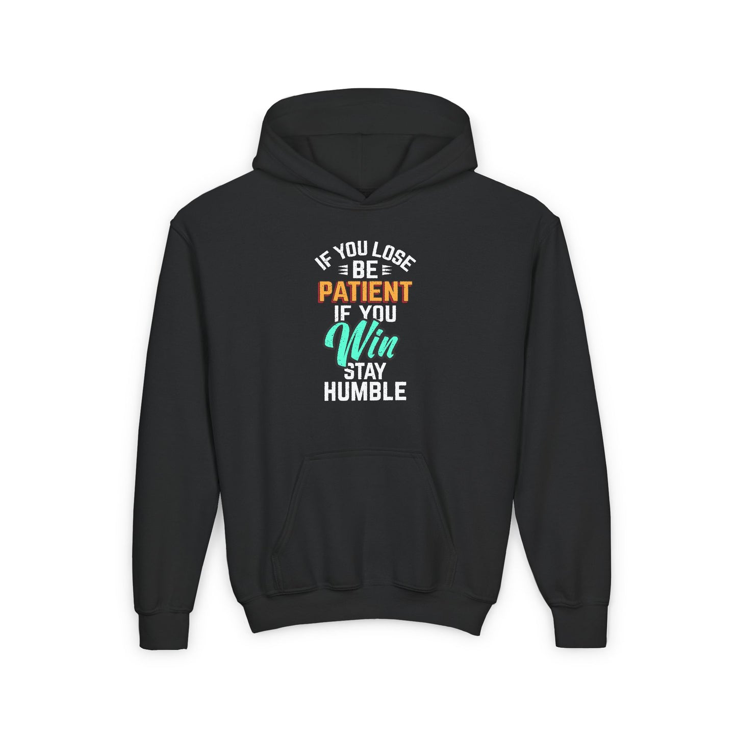 If You Loss Be Patient If You Win Stay Humble Youth Heavy Blend Hooded Sweatshirt