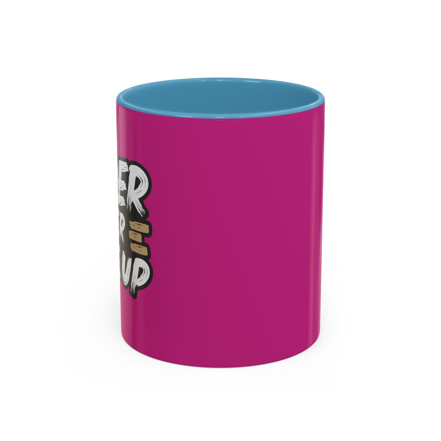 Never Ever Give Up Accent Coffee Mug (11, 15oz)