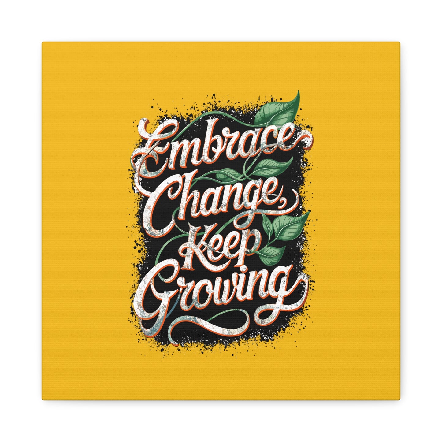 Embrace Change Keep Growing Matte Canvas, Stretched, 1.25"