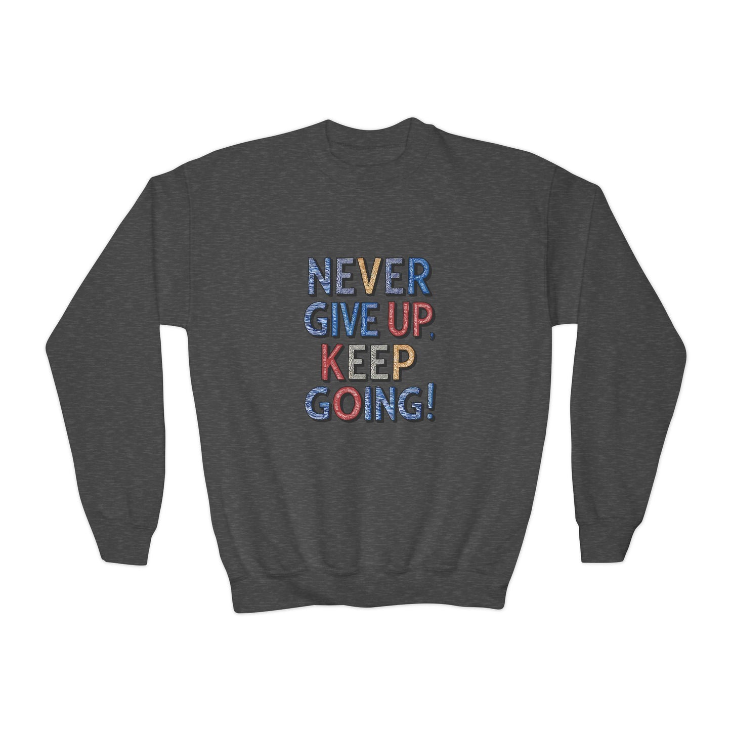 Never Give Up Keep Going Youth Crewneck Sweatshirt