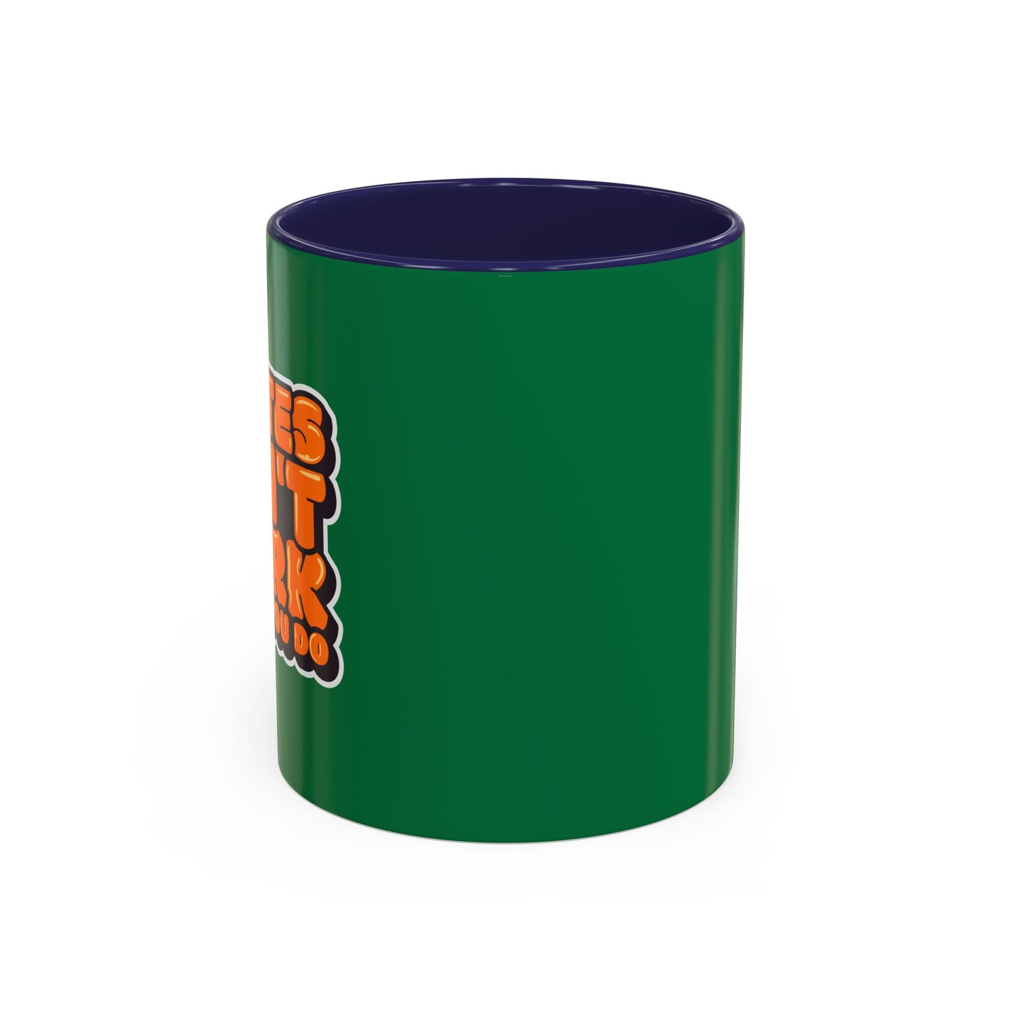 Quotes Don't Work Unless You Do Accent Coffee Mug (11, 15oz)