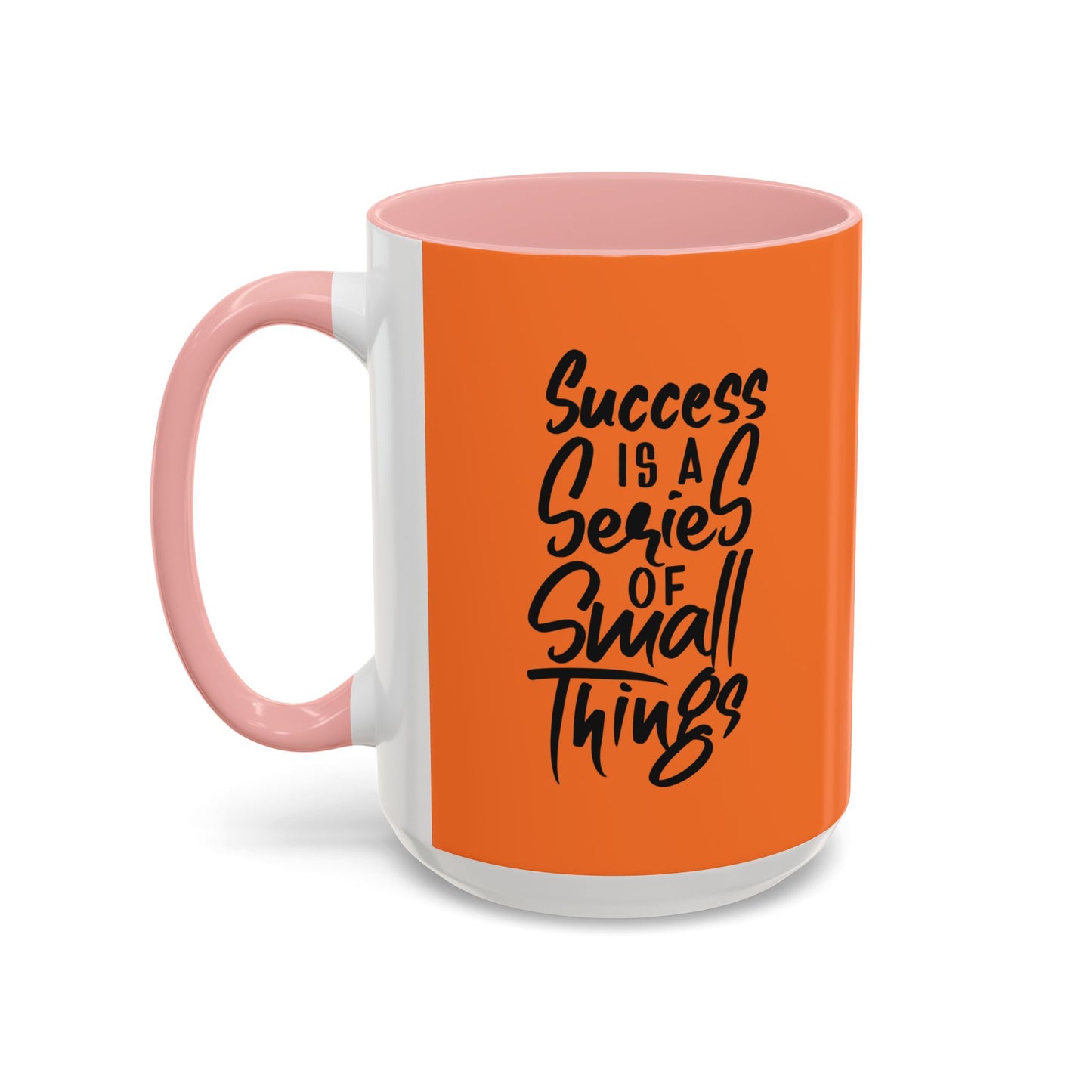 Success Is A Series Of Small Things Accent Coffee Mug (11, 15oz)