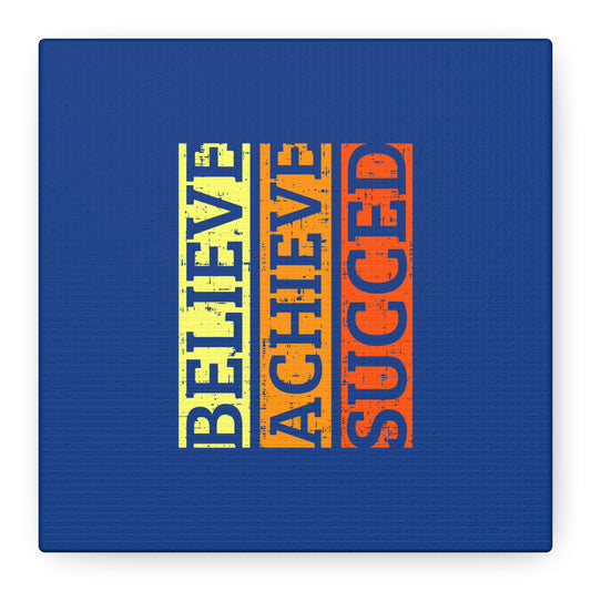 Belive Achieve Succed Matte Canvas, Stretched, 1.25"