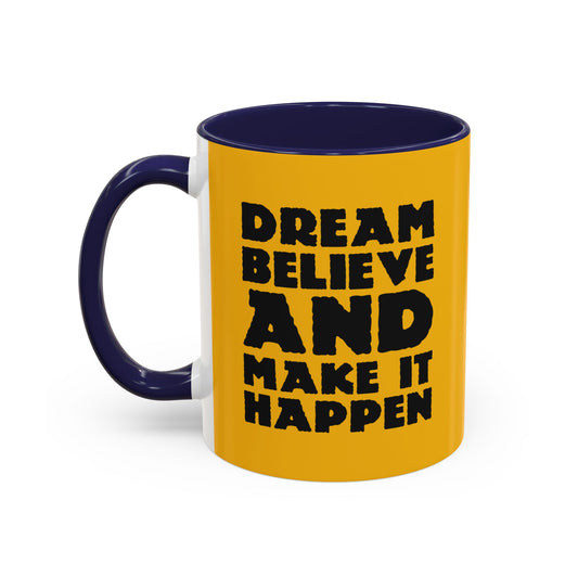 Dream Believe And Make It Happen Accent Coffee Mug (11, 15oz)
