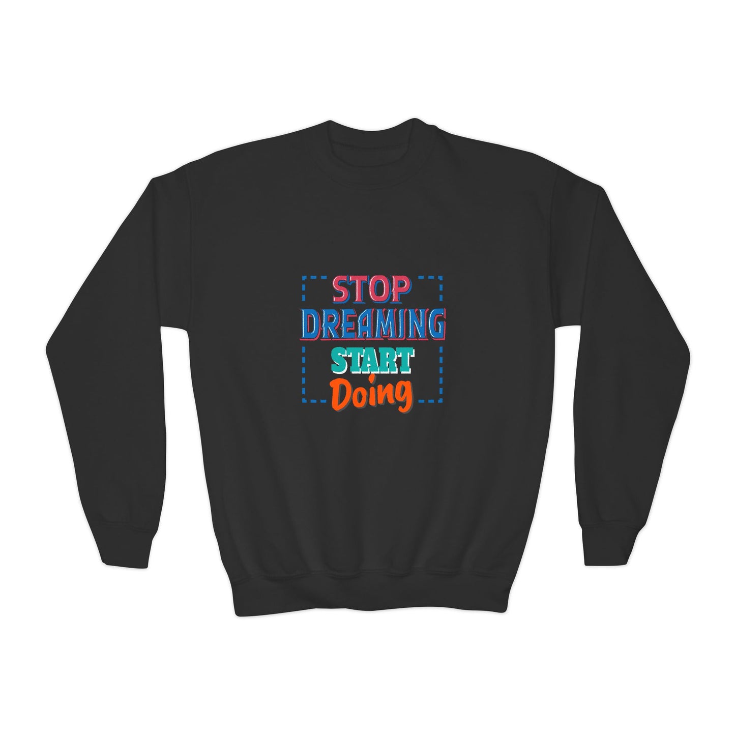 Stop Dreaming Start Doing Youth Crewneck Sweatshirt