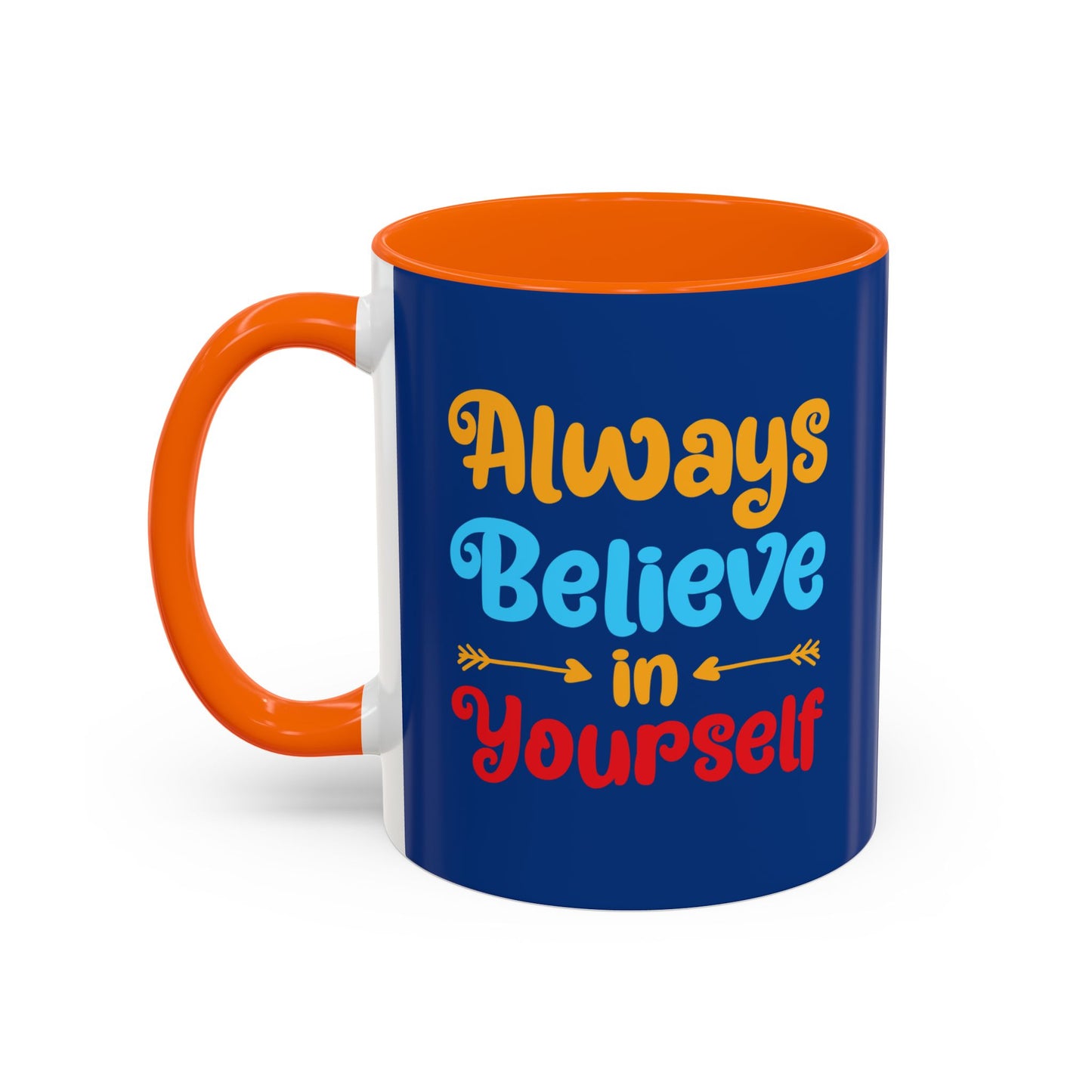 Always Believe In Yourself Accent Coffee Mug (11, 15oz)