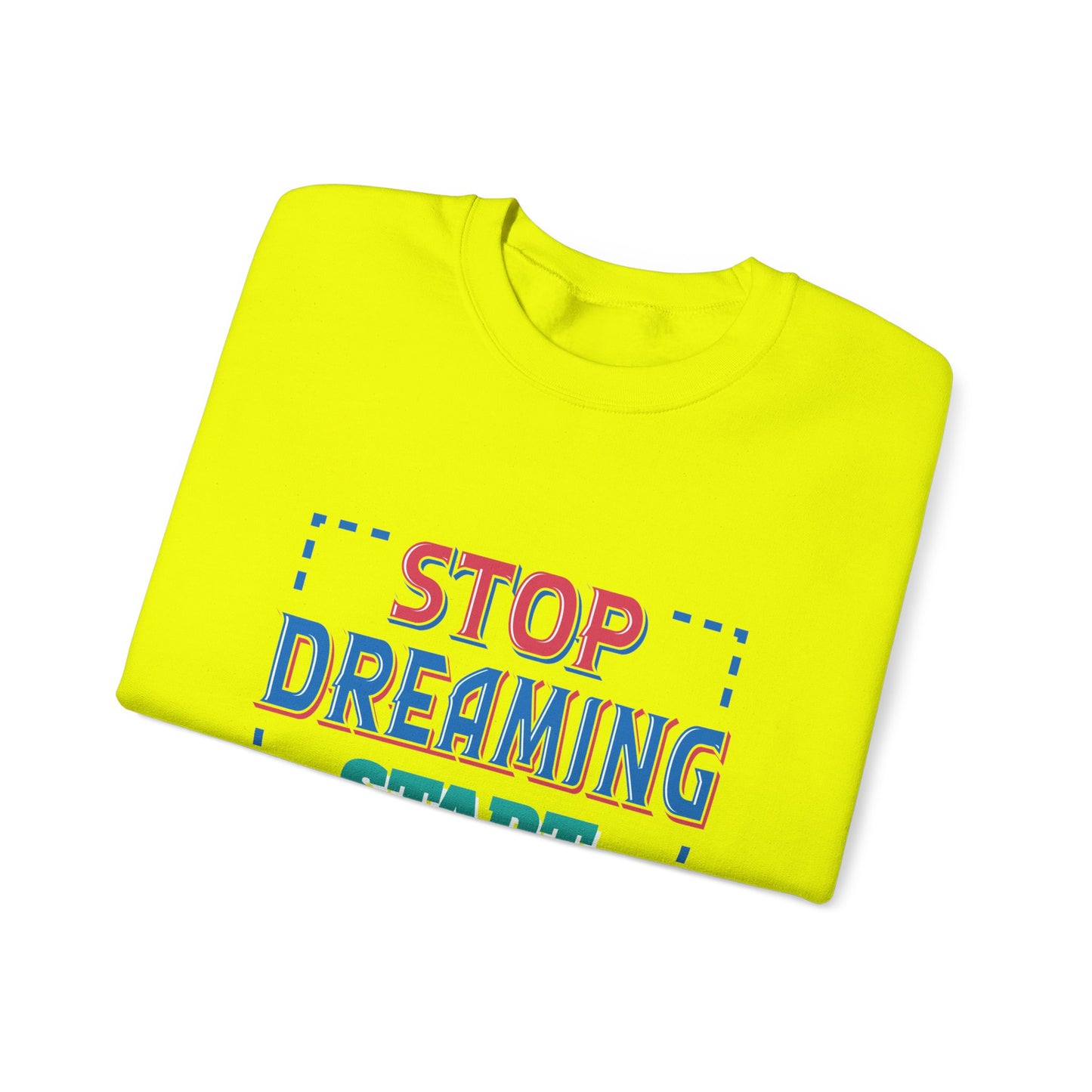 Stop Dreaming Start Doing Unisex Heavy Blend™ Crewneck Sweatshirt