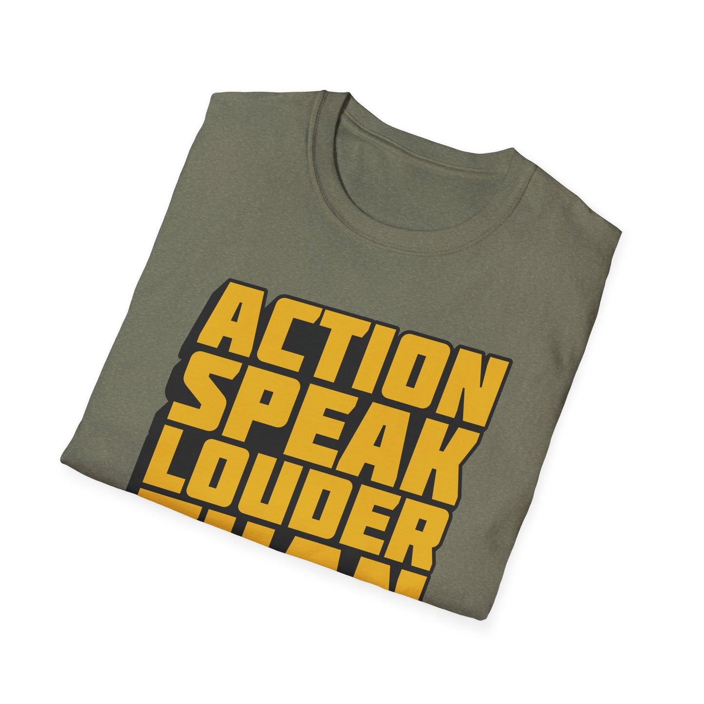 Action Speak Louder Than Words  Unisex Softstyle T-Shirt