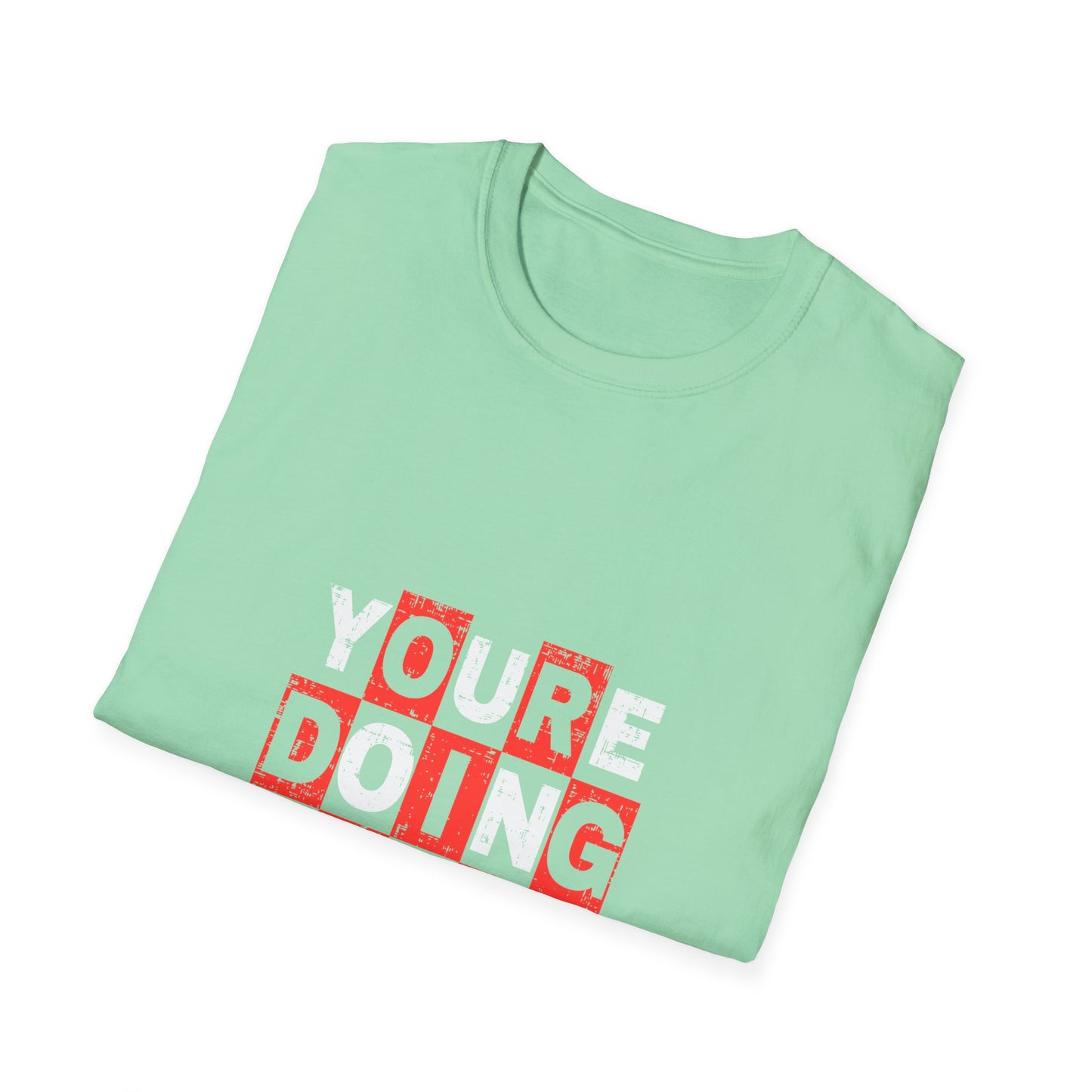 Youre Doing Great Unisex Softstyle T-Shirt