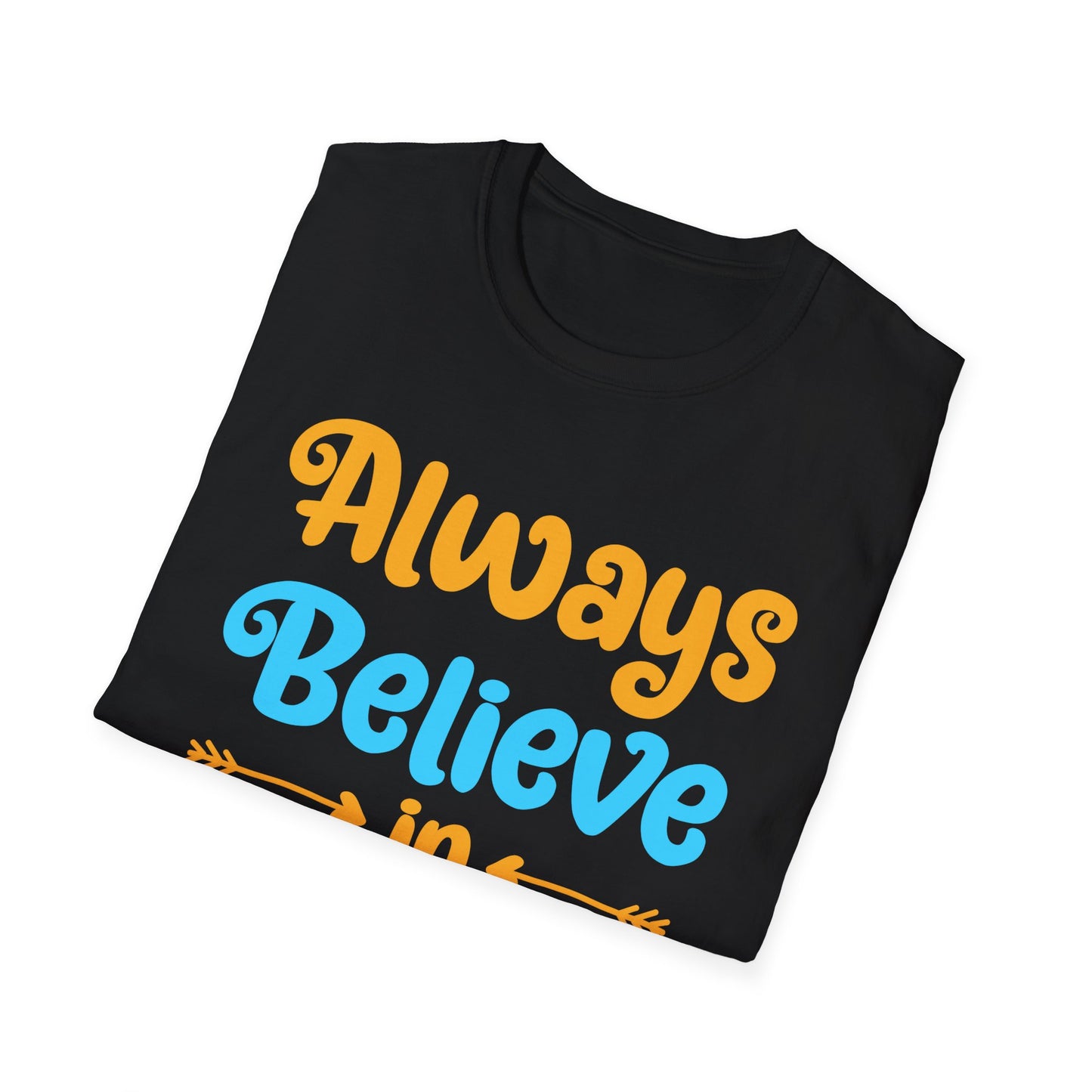 Always Believe in Yourself Unisex Softstyle T-Shirt