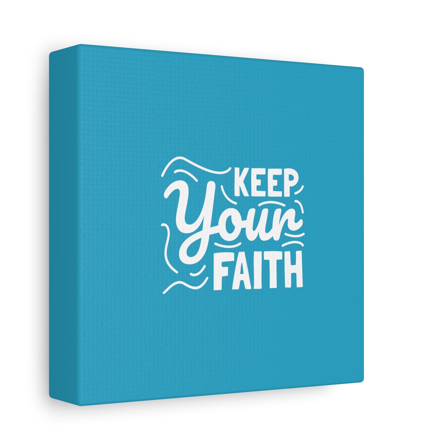 Keep Your Faith Matte Canvas, Stretched, 1.25"