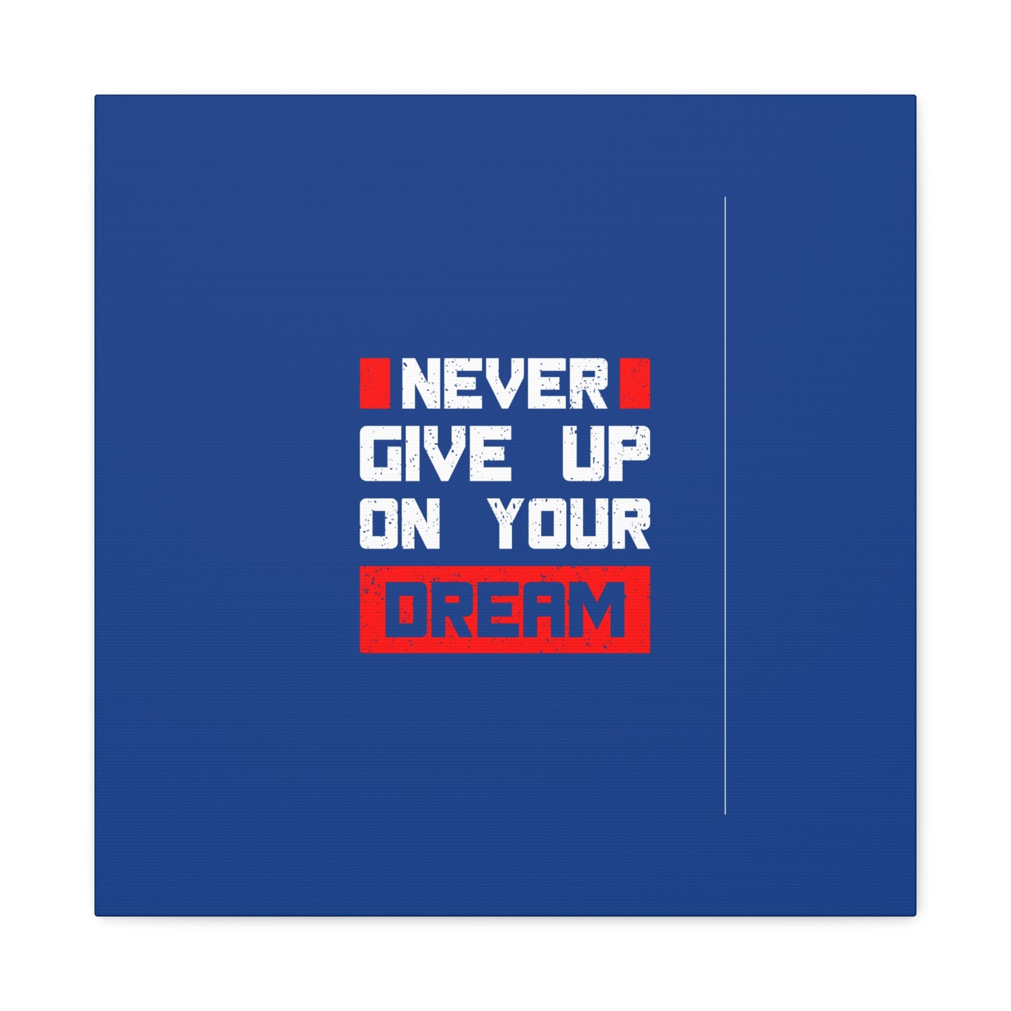 Never Give Up On Your Dream Matte Canvas, Stretched, 1.25"