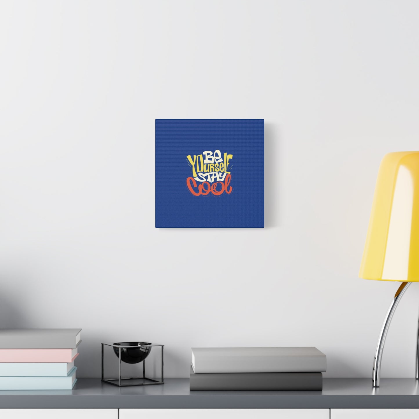 Be Yourself Stay Cool Matte Canvas, Stretched, 1.25"