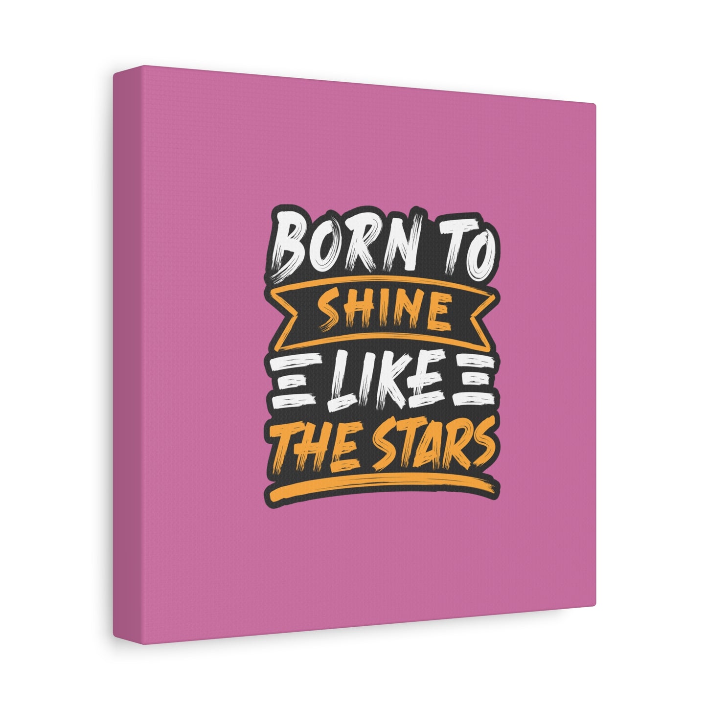 Born To Shine Like The Stars Matte Canvas, Stretched, 1.25"