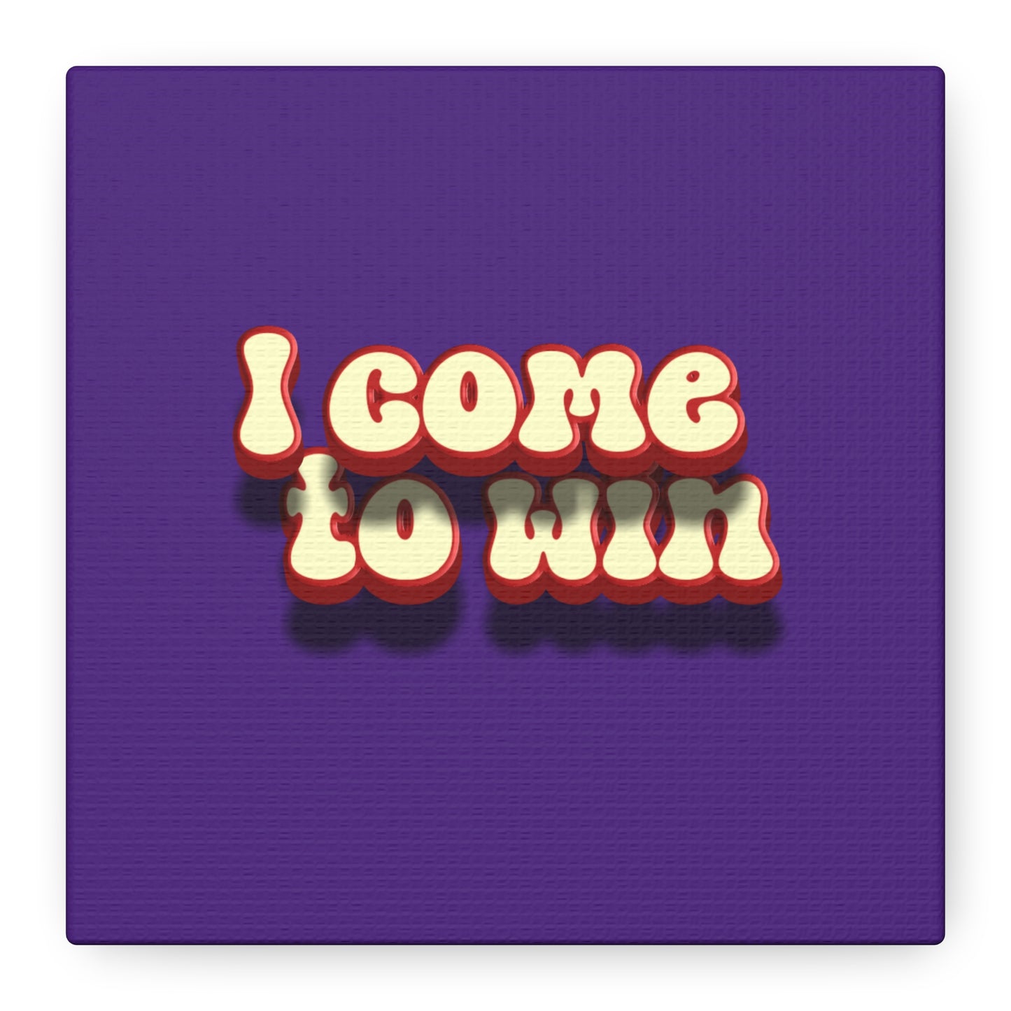 I Come To Win Matte Canvas, Stretched, 1.25"
