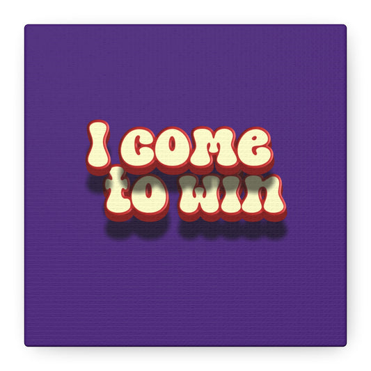 I Come To Win Matte Canvas, Stretched, 1.25"