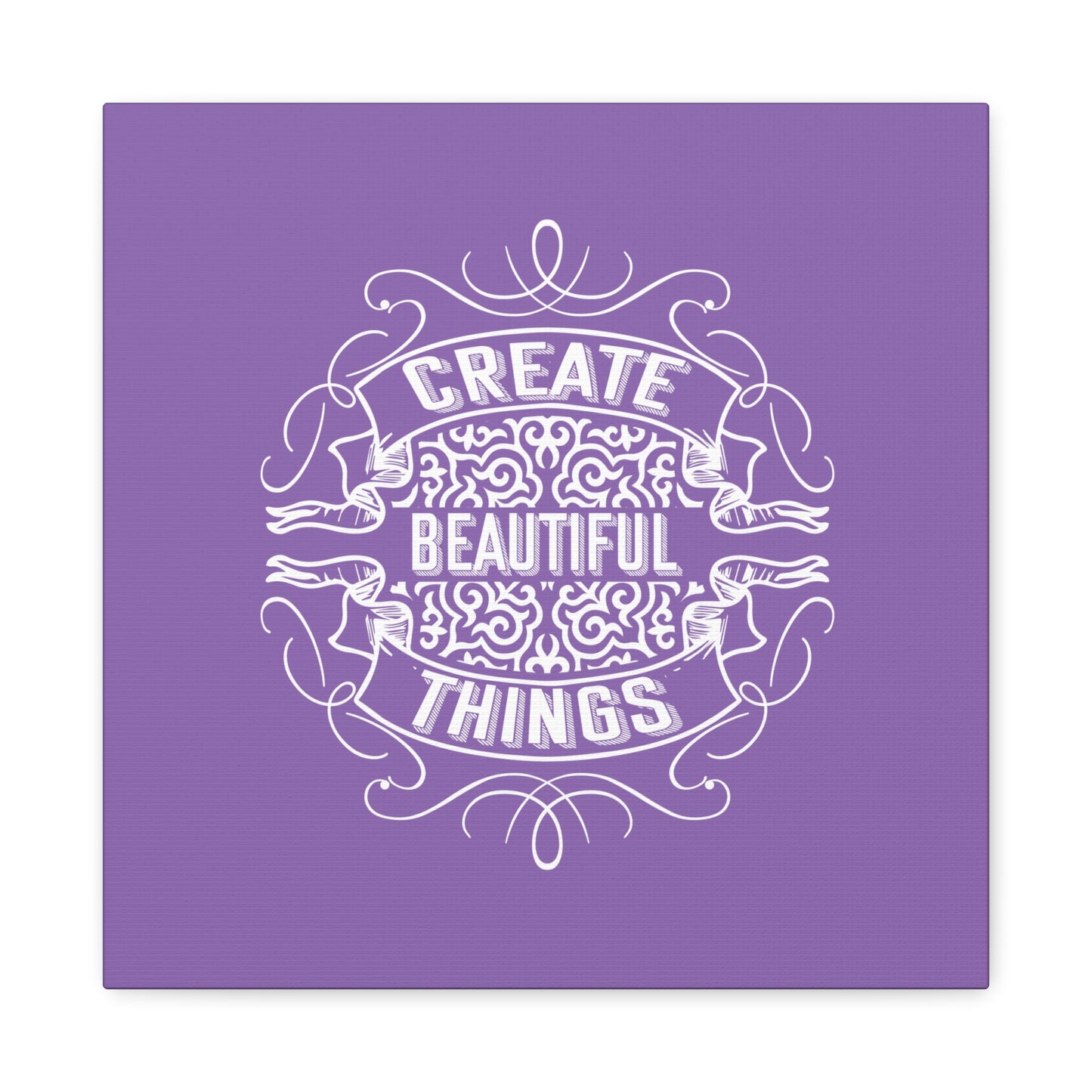 Create Beautiful Things Matte Canvas, Stretched, 1.25"